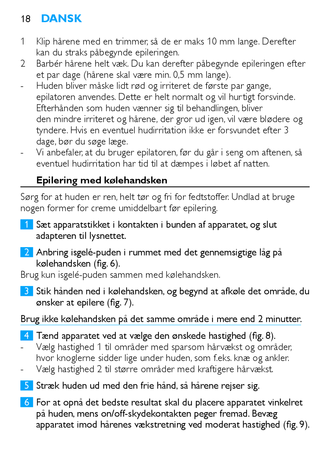 Philips Satinelle ICE manual Kan du straks påbegynde epileringen, Et par dage hårene skal være min ,5 mm lange 