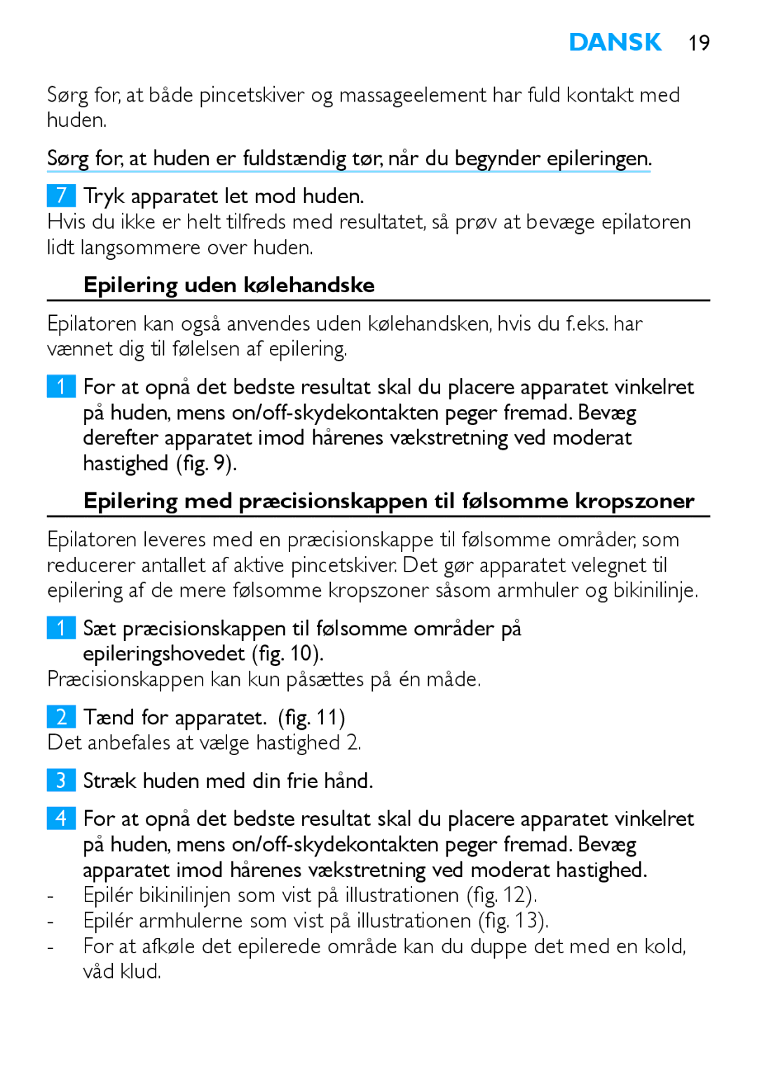 Philips Satinelle ICE manual Lidt langsommere over huden, Epilering uden kølehandske, Stræk huden med din frie hånd 