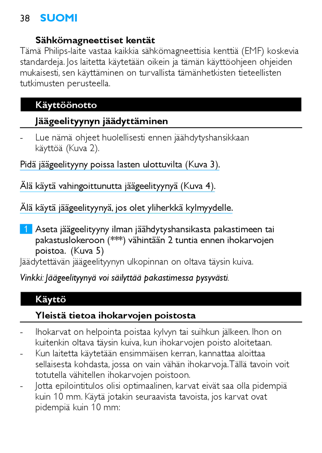 Philips Satinelle ICE manual Sähkömagneettiset kentät, Käyttöönotto, Jäägeelityynyn jäädyttäminen 