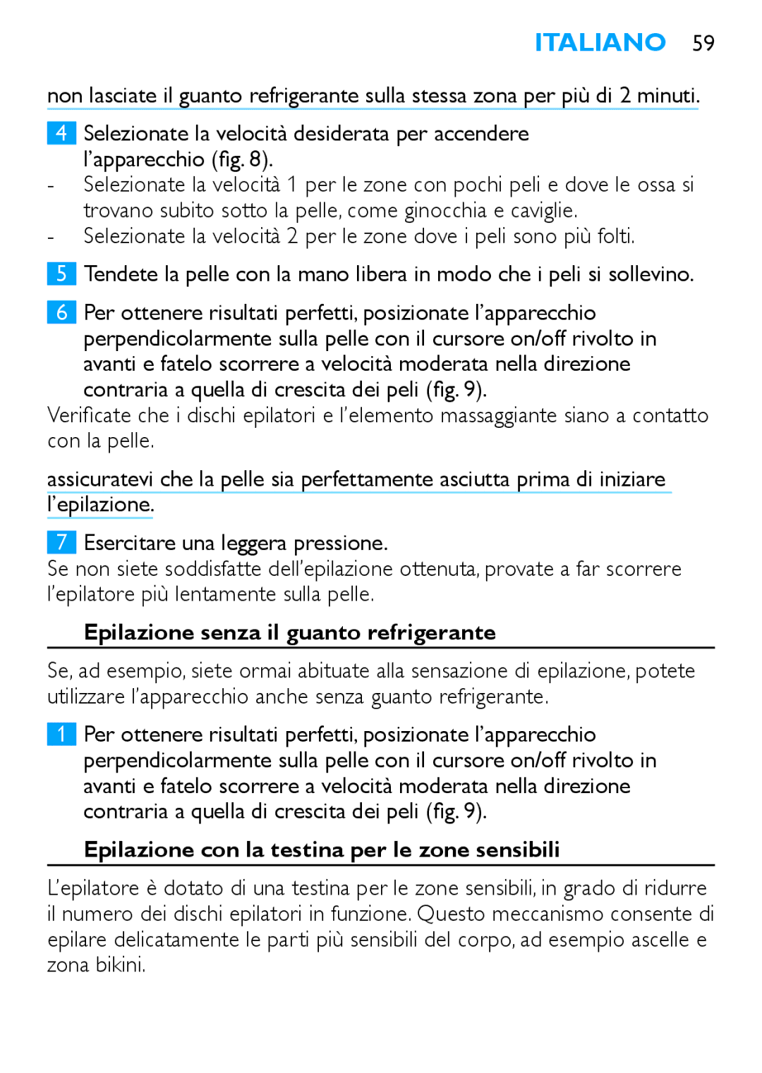 Philips Satinelle ICE manual Epilazione senza il guanto refrigerante, Epilazione con la testina per le zone sensibili 