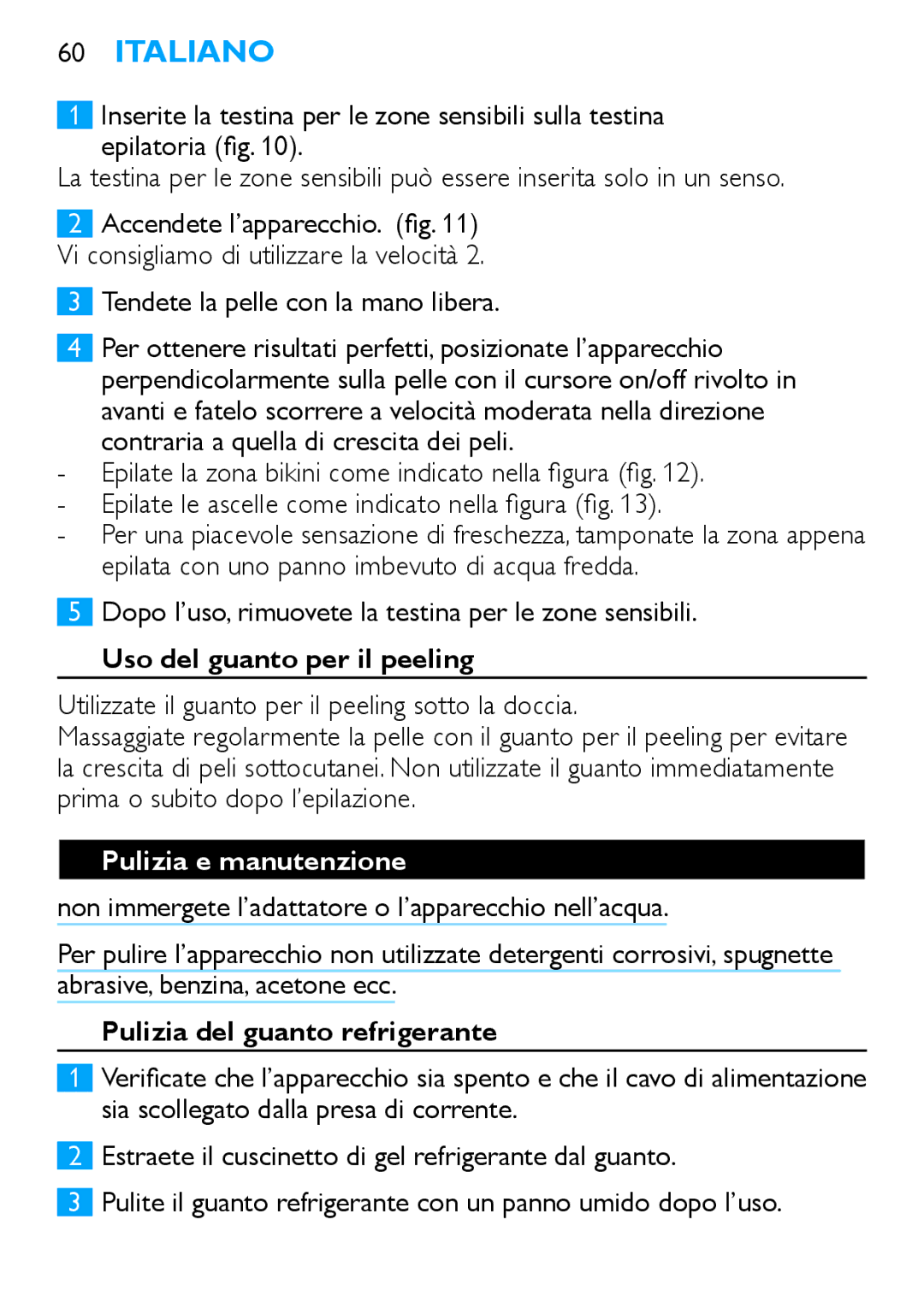 Philips Satinelle ICE manual Dopo l’uso, rimuovete la testina per le zone sensibili, Uso del guanto per il peeling 