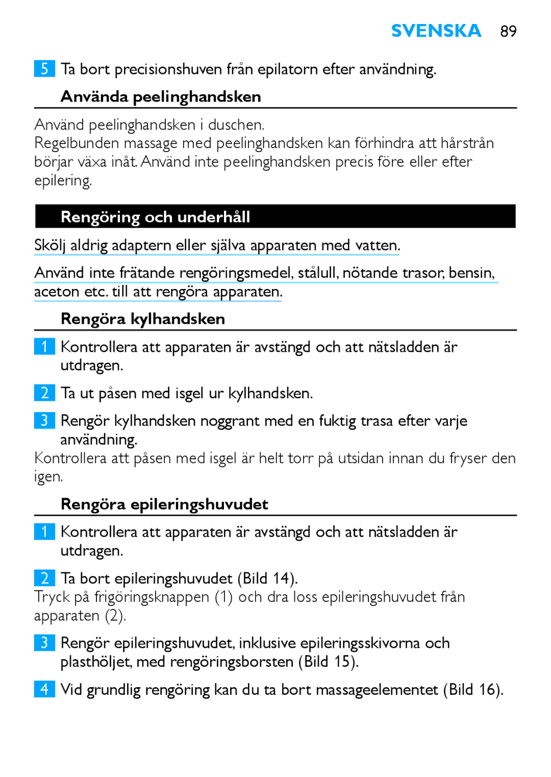 Philips Satinelle ICE Använda peelinghandsken, Rengöring och underhåll, Rengöra kylhandsken, Rengöra epileringshuvudet 