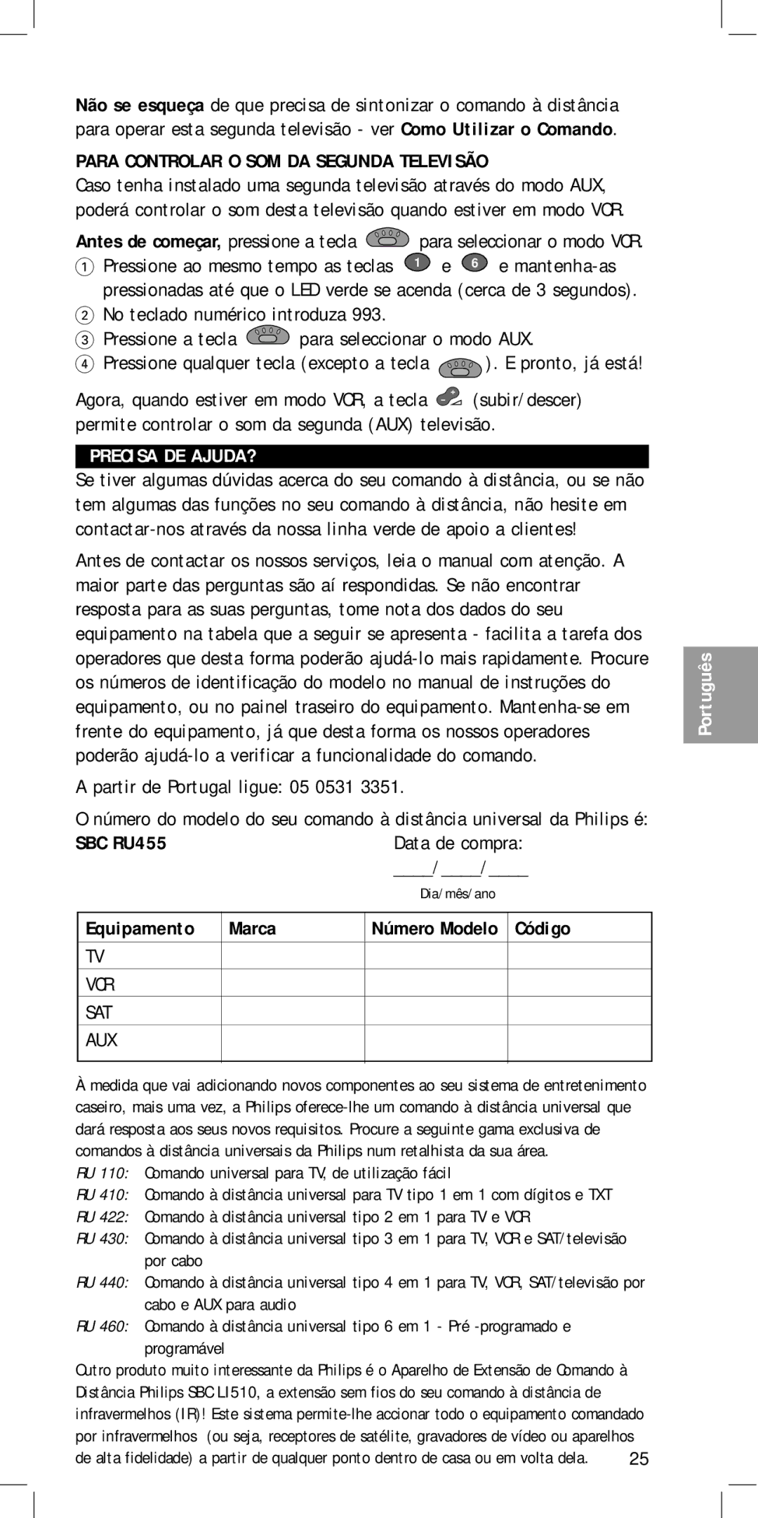 Philips SBC RU 455 manual Para Controlar O SOM DA Segunda Televisão, Precisa DE AJUDA?, Partir de Portugal ligue 05 0531 