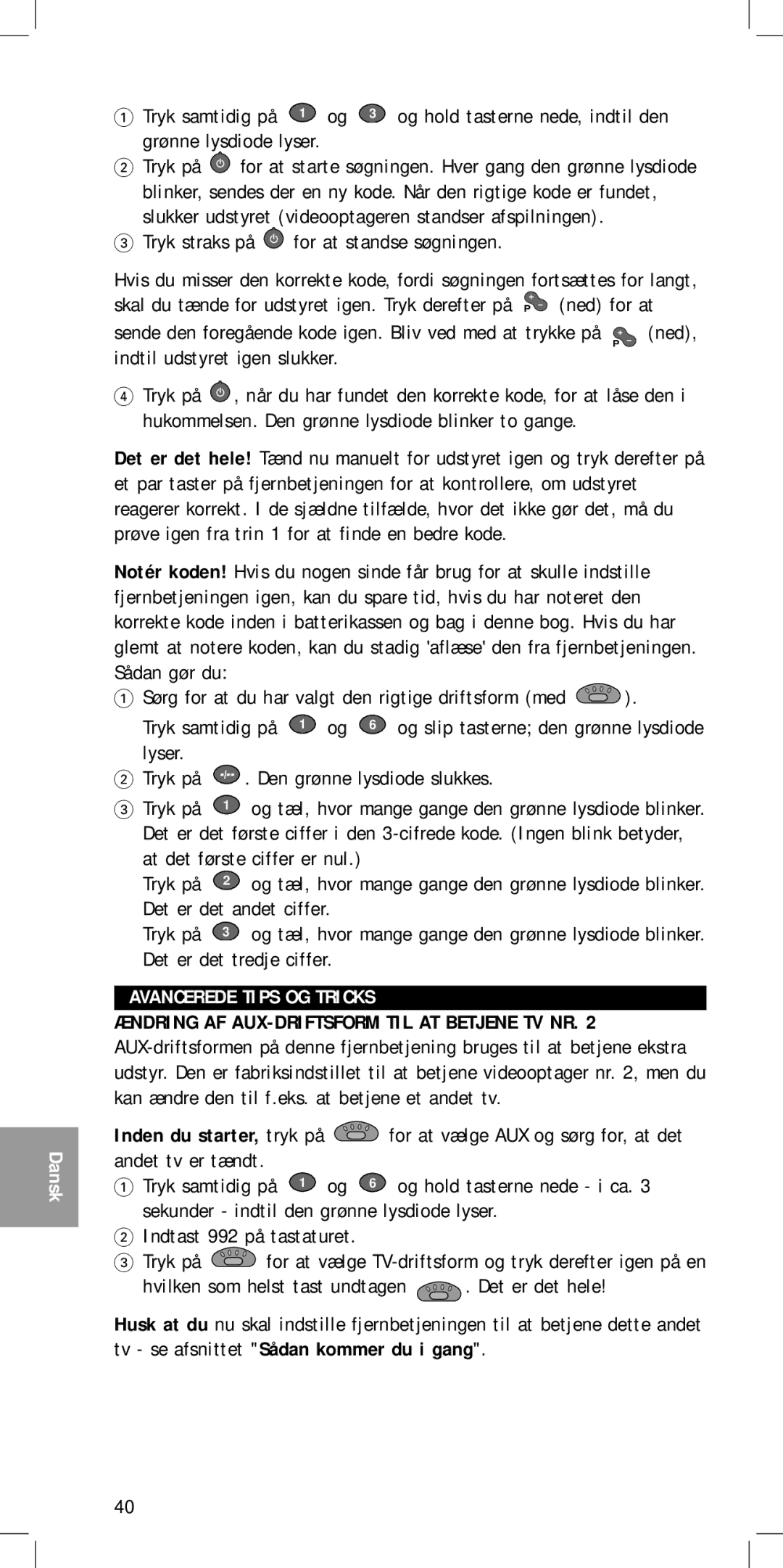 Philips SBC RU 455 Indtil udstyret igen slukker, Avancerede Tips OG Tricks, Ændring AF AUX-DRIFTSFORM TIL AT Betjene TV NR 