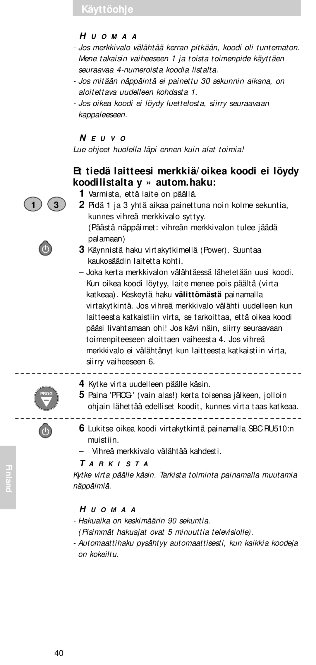 Philips SBC RU 510 manual Kytke virta uudelleen päälle käsin, O M a a 