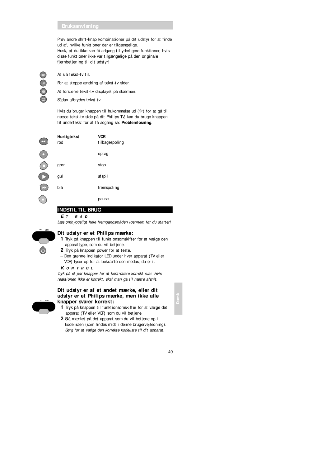 Philips SBC RU 520 manual Indstil TIL Brug, Dit udstyr er et Philips mærke, Dit udstyr er af et andet mærke, eller dit 