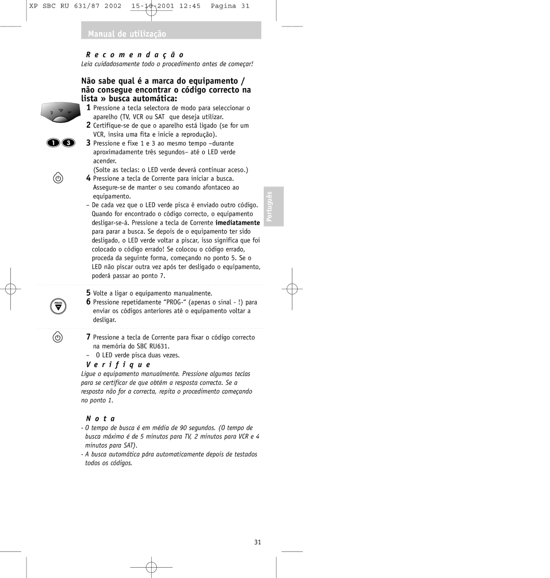 Philips SBC RU631/87 manual Aparelho TV, VCR ou SAT que deseja utilizar, Pressione a tecla de Corrente para iniciar a busca 