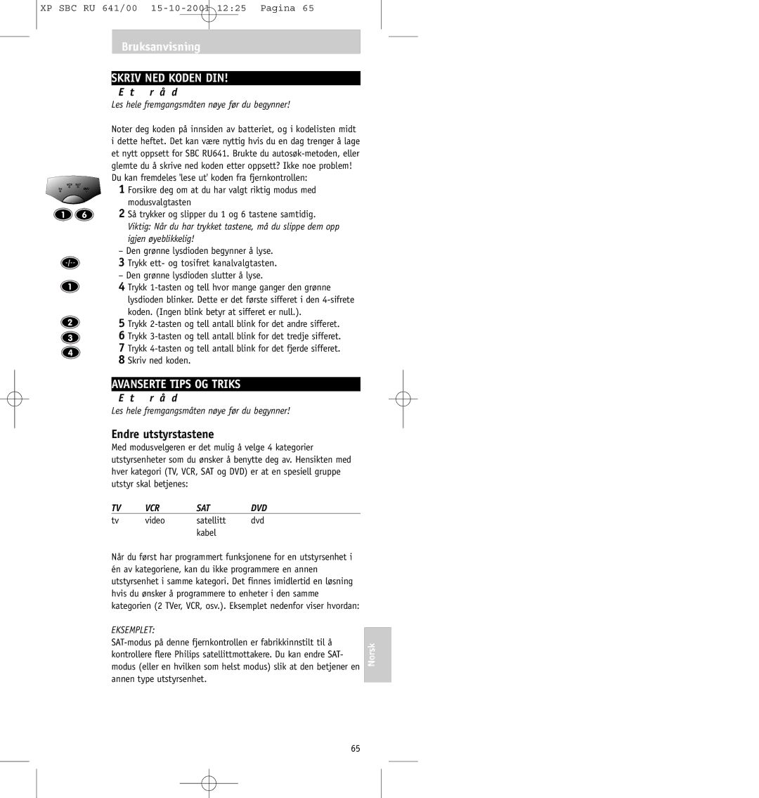Philips SBC RU641/00 manual Skriv NED Koden DIN, Avanserte Tips OG Triks, Endre utstyrstastene, Video Satellitt Dvd Kabel 