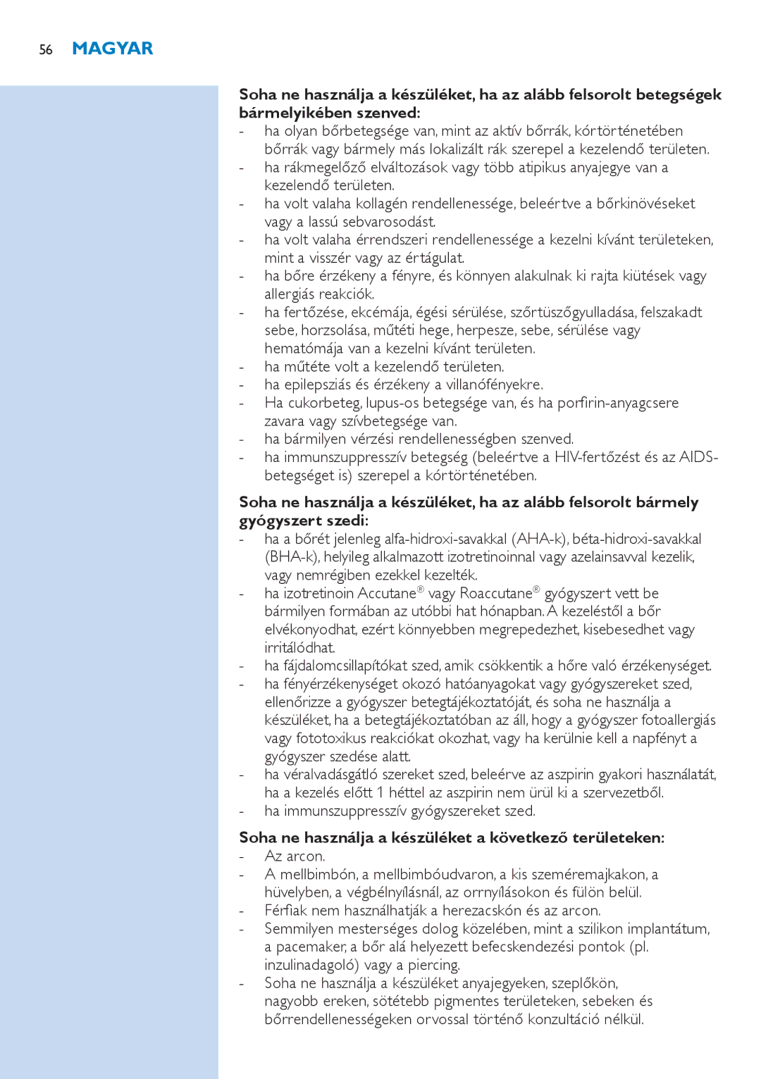 Philips SC2001/01 user manual Ha immunszuppresszív gyógyszereket szed 