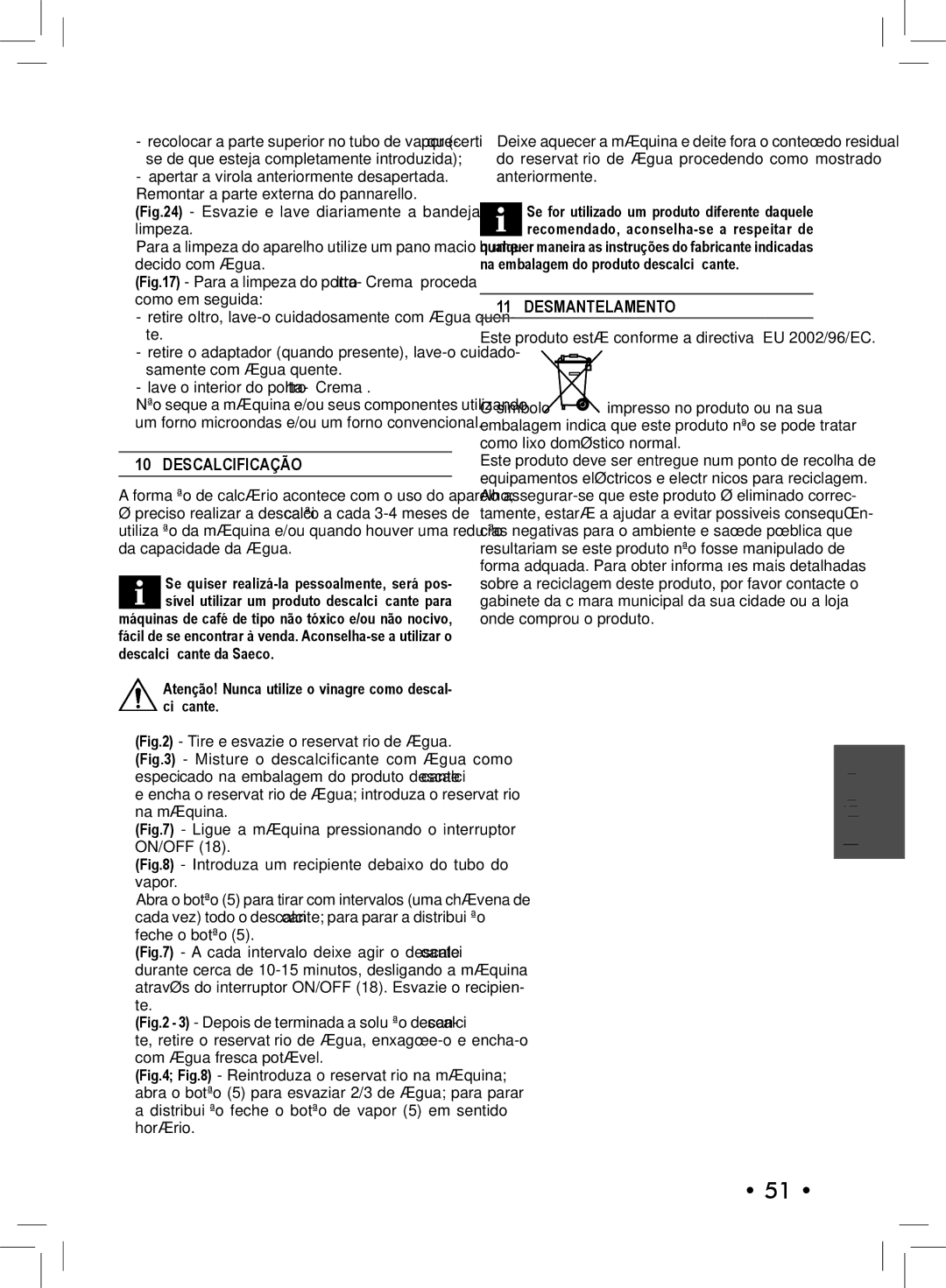 Philips SIN 006XN operating instructions Descalcificação, Desmantelamento, Na embalagem do produto descalciﬁcante 