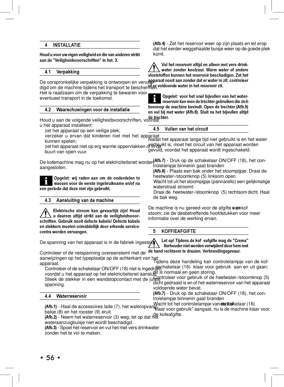 Philips SIN 006XN operating instructions Installatie, Koffieafgifte 