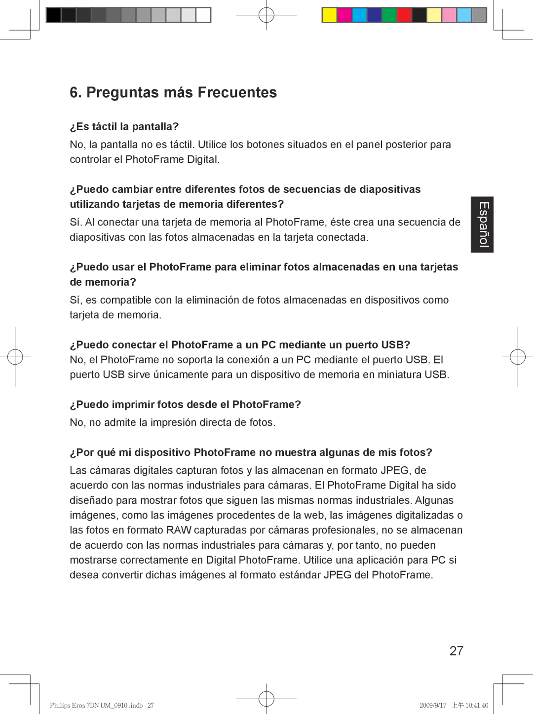 Philips SPF 3007D/G7 Preguntas más Frecuentes, ¿Es táctil la pantalla?, ¿Puedo imprimir fotos desde el PhotoFrame? 