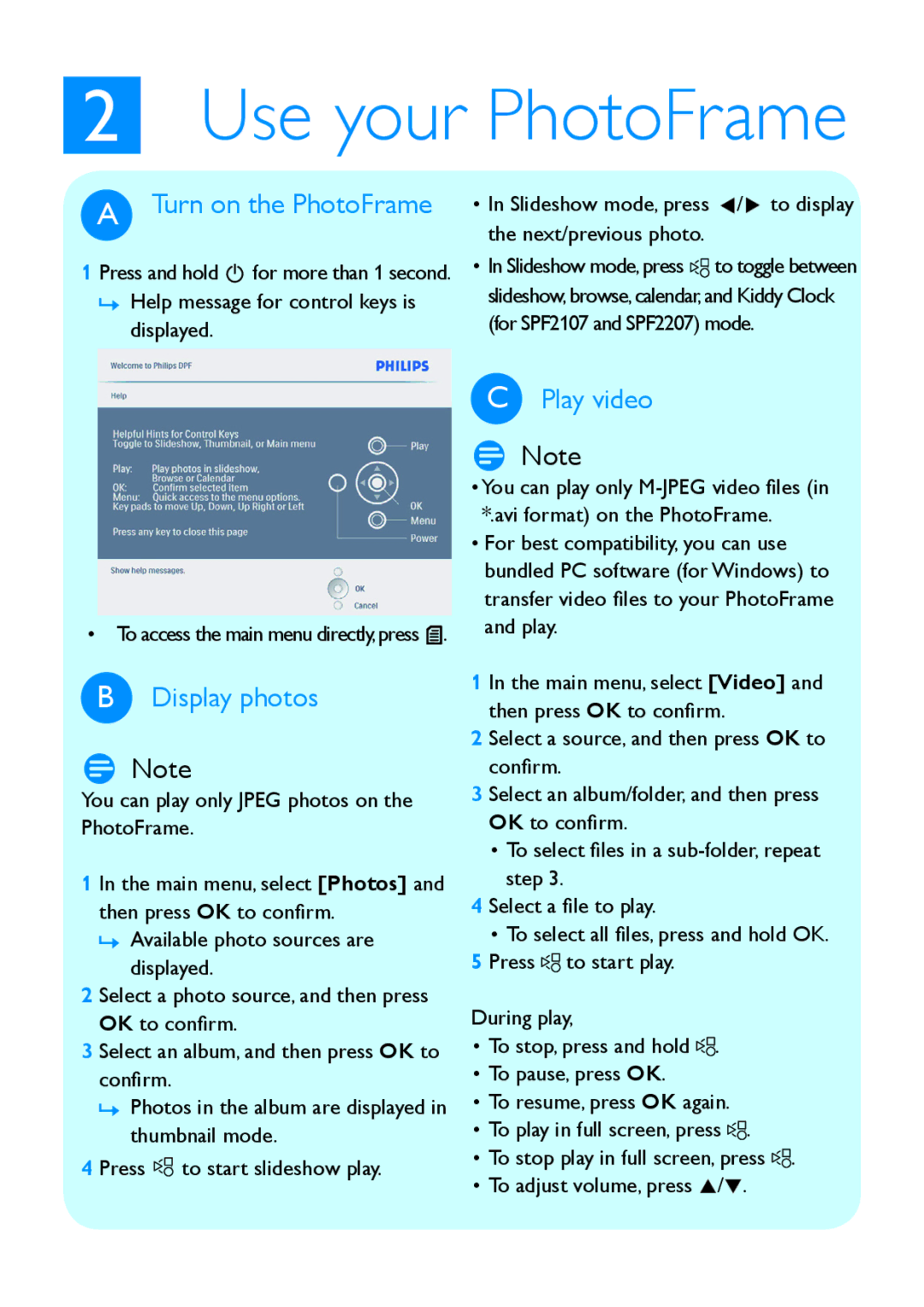Philips SPF2107, SPF2207, SPF2007 quick start Use your PhotoFrame, Turn on the PhotoFrame, Play video, Display photos 