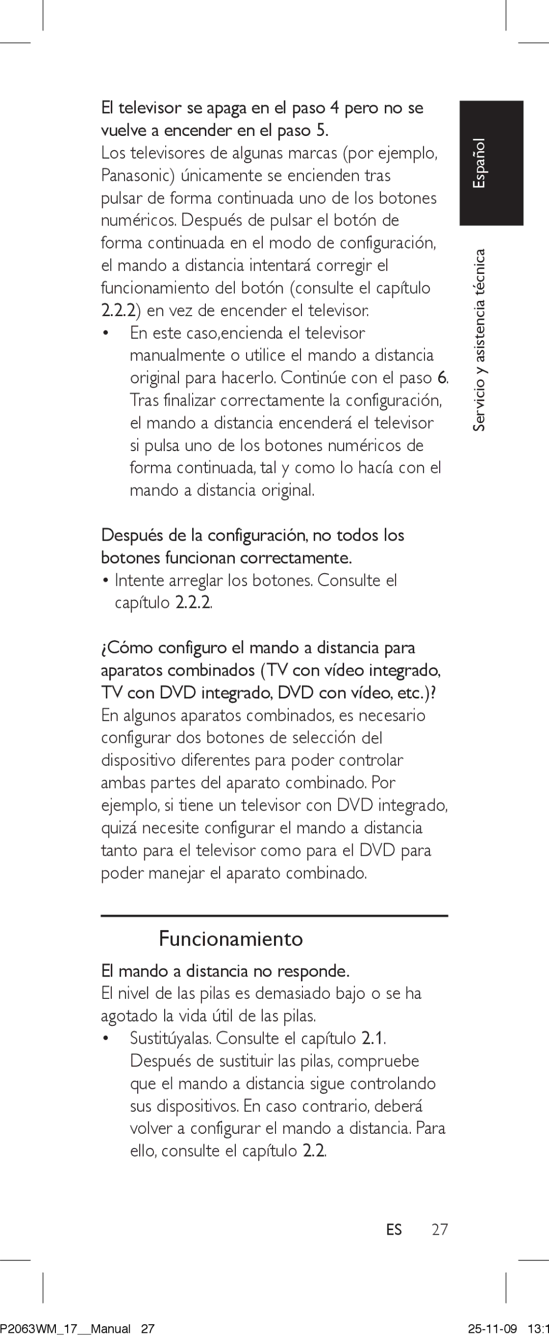 Philips SRC2063WM/17 Funcionamiento, Intente arreglar los botones. Consulte el capítulo, El mando a distancia no responde 