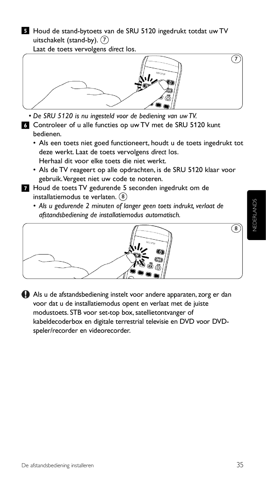 Philips SRU 5120/86 manual De SRU 5120 is nu ingesteld voor de bediening van uw TV 