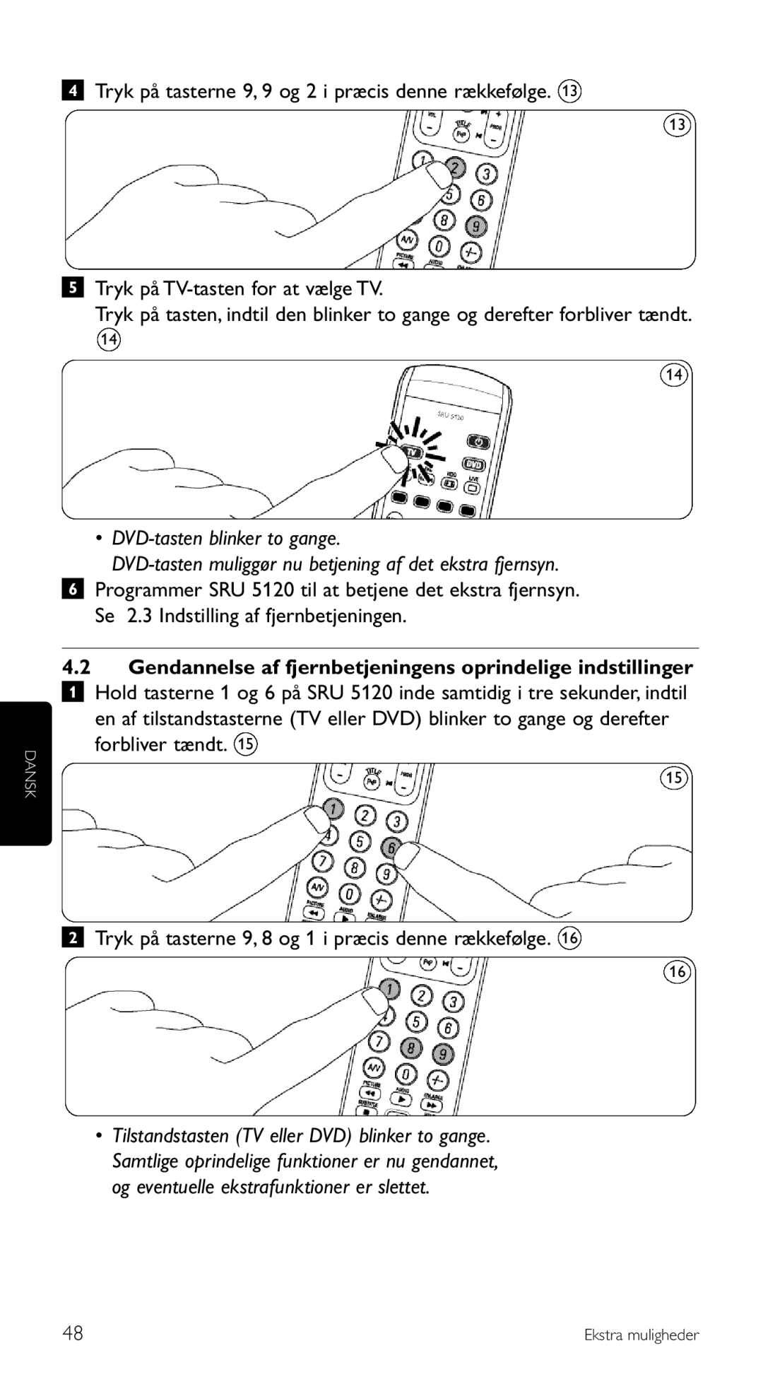 Philips SRU 5120/86 manual Tryk på tasterne 9, 9 og 2 i præcis denne rækkefølge 