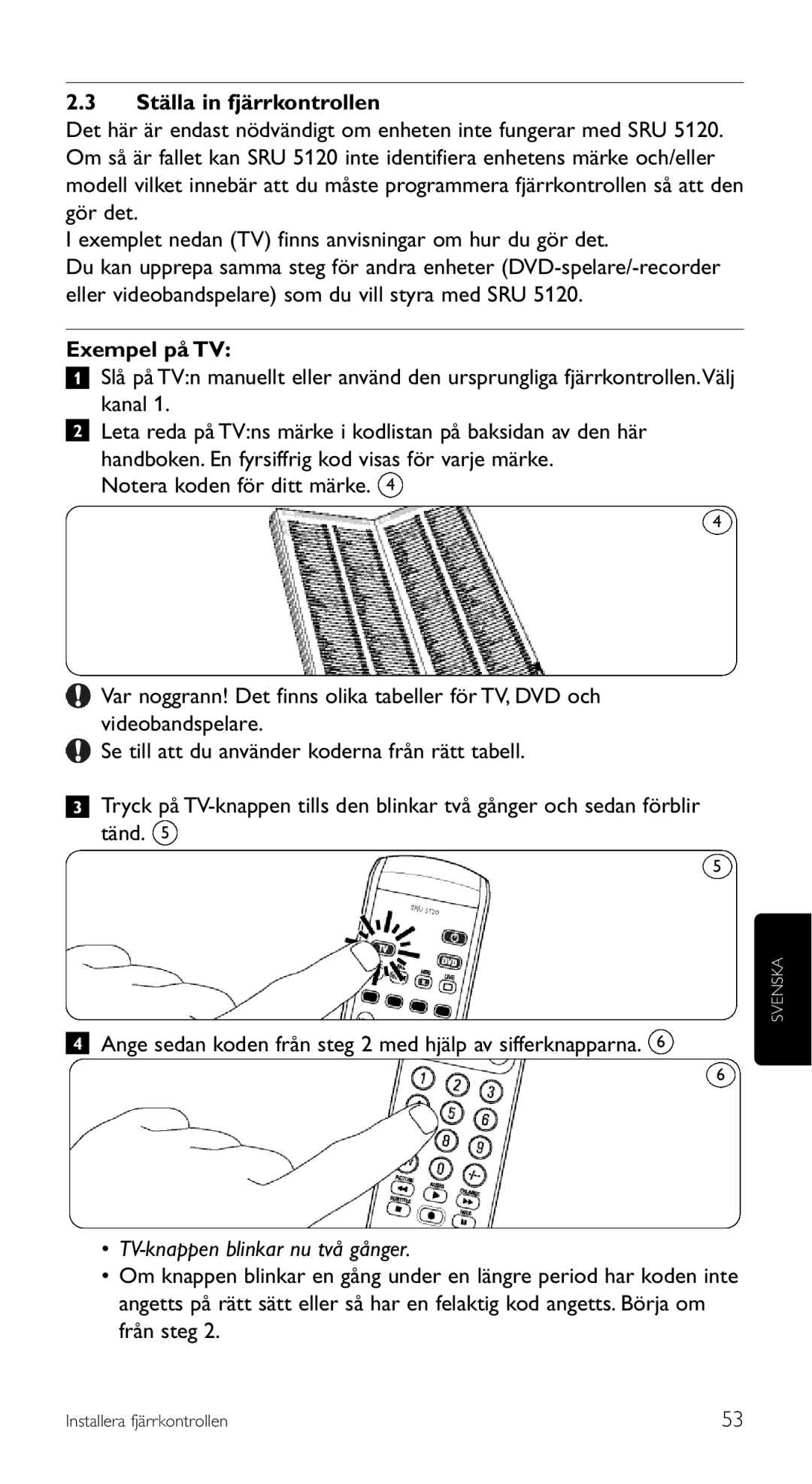 Philips SRU 5120/86 manual Ange sedan koden från steg 2 med hjälp av sifferknapparna, TV-knappen blinkar nu två gånger 