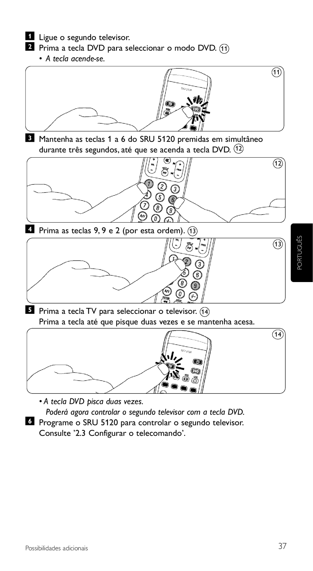 Philips SRU 5120/87 manual Tecla acende-se, Prima as teclas 9, 9 e 2 por esta ordem 