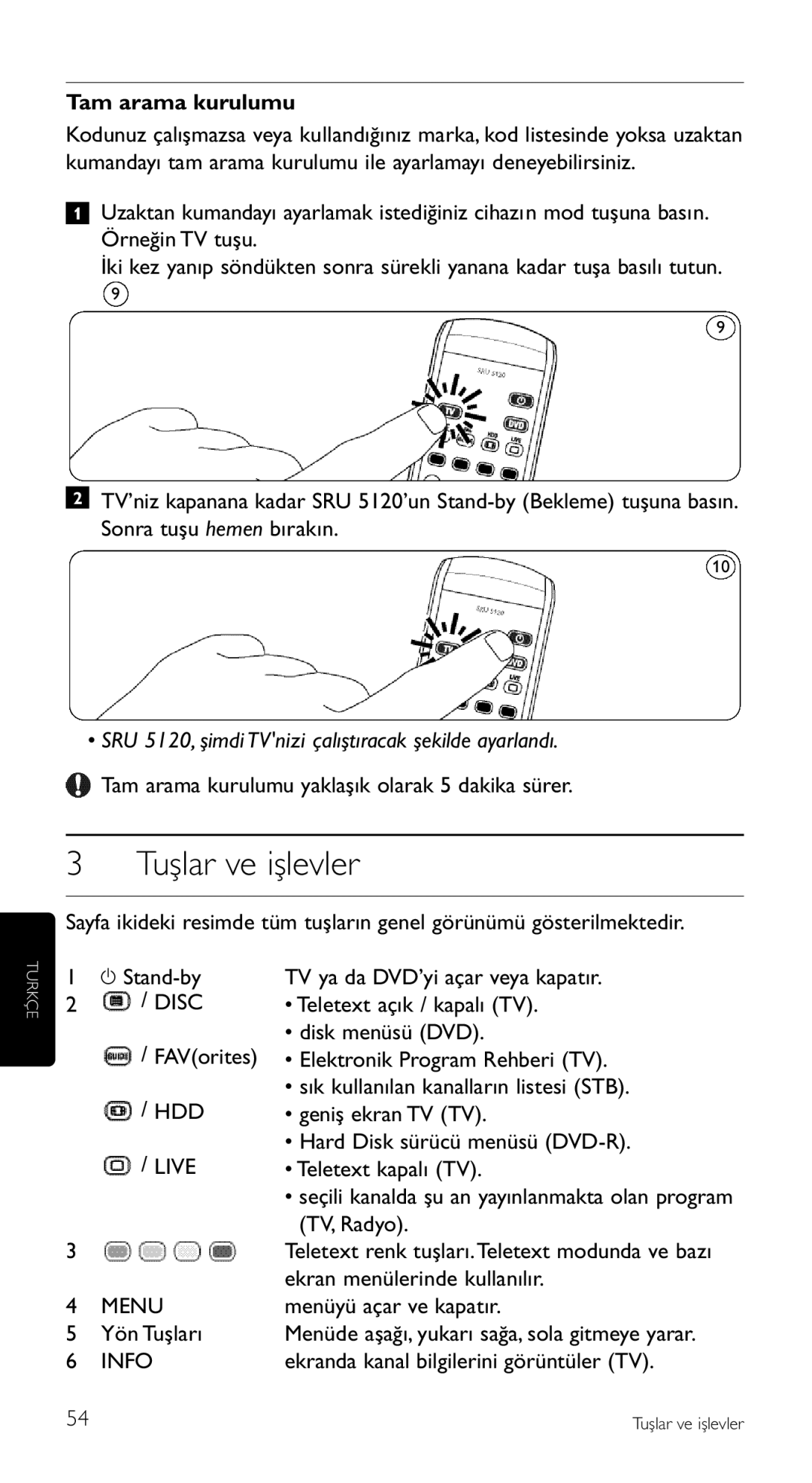 Philips SRU 5120/87 manual Tuşlar ve işlevler, Tam arama kurulumu, SRU 5120, şimdi TVnizi çalıştıracak şekilde ayarlandı 