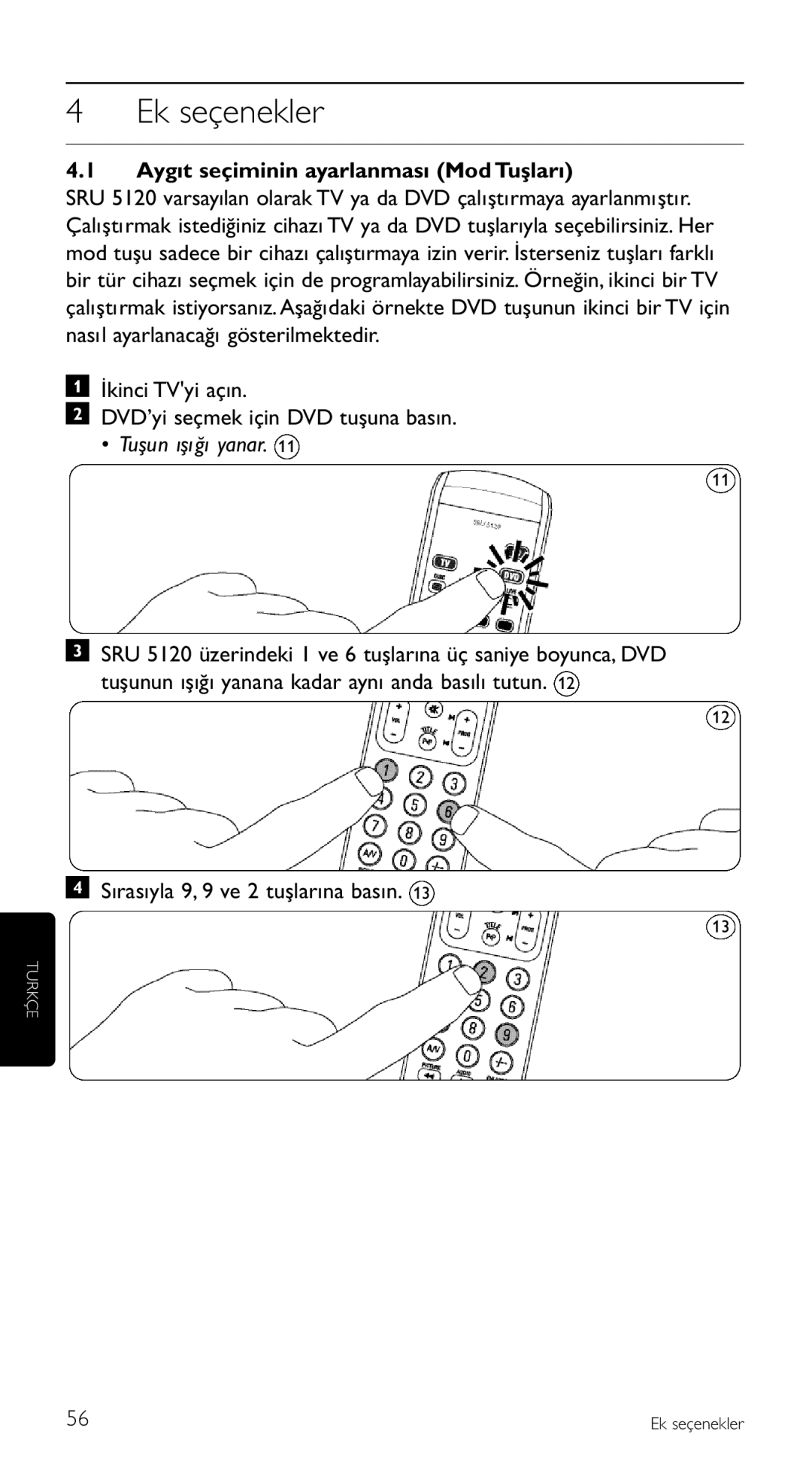 Philips SRU 5120/87 manual Ek seçenekler, İkinci TVyi açın DVD’yi seçmek için DVD tuşuna basın, Tuşun ışı ğı yanar 