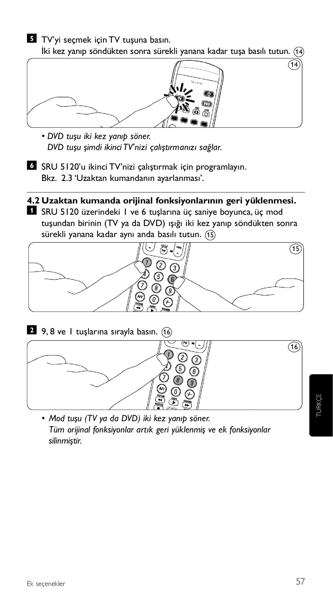 Philips SRU 5120/87 manual Uzaktan kumanda orijinal fonksiyonlarının geri yüklenmesi, 8 ve 1 tuşlarına sırayla basın 