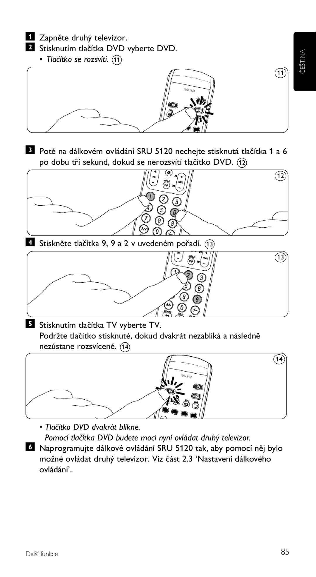 Philips SRU 5120/87 manual Zapněte druhý televizor Stisknutím tlačítka DVD vyberte DVD, Tlačítko se rozsvítí 