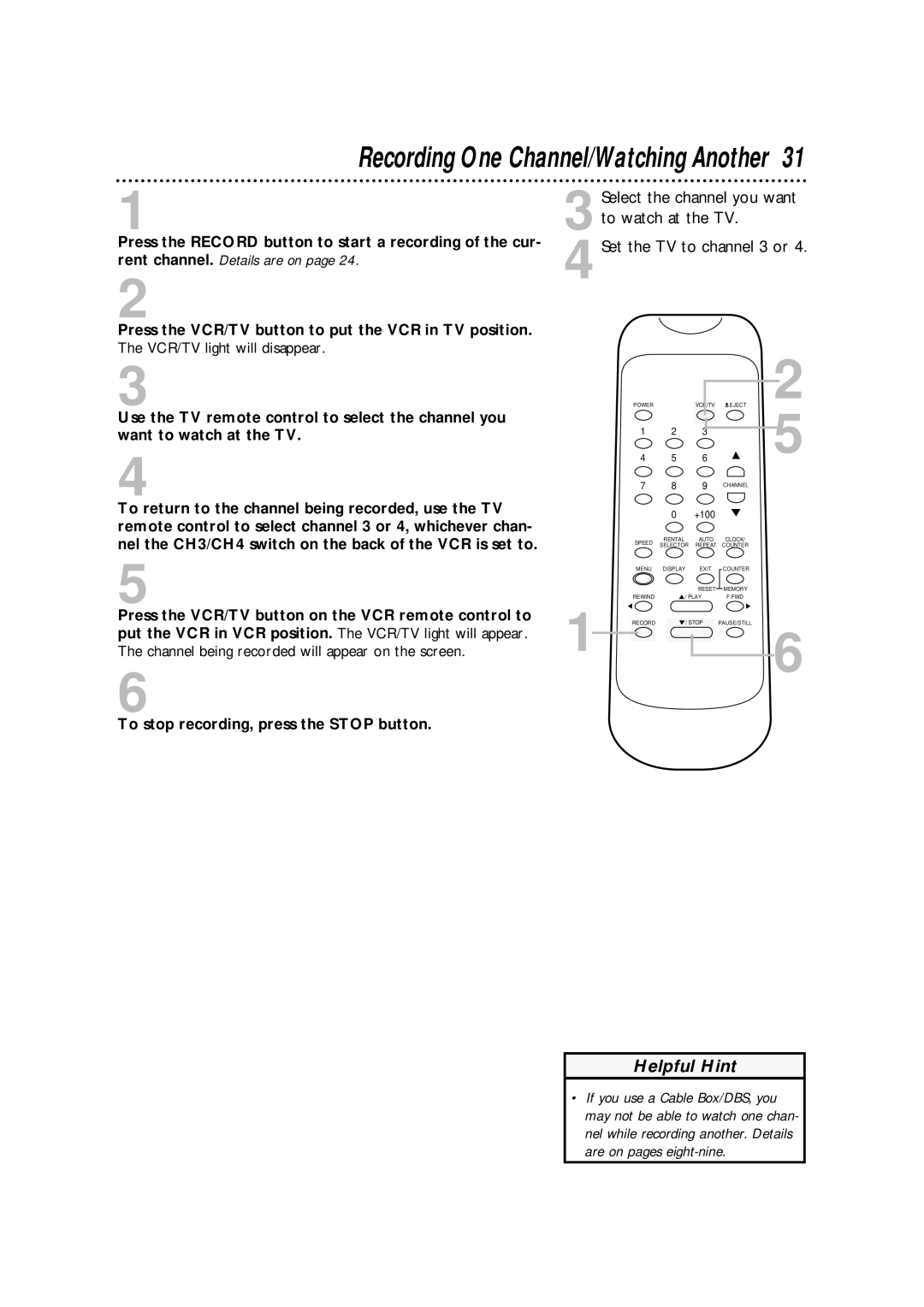 Philips SVA102 To return to the channel being recorded, use the TV, Press the VCR/TV button on the VCR remote control to 