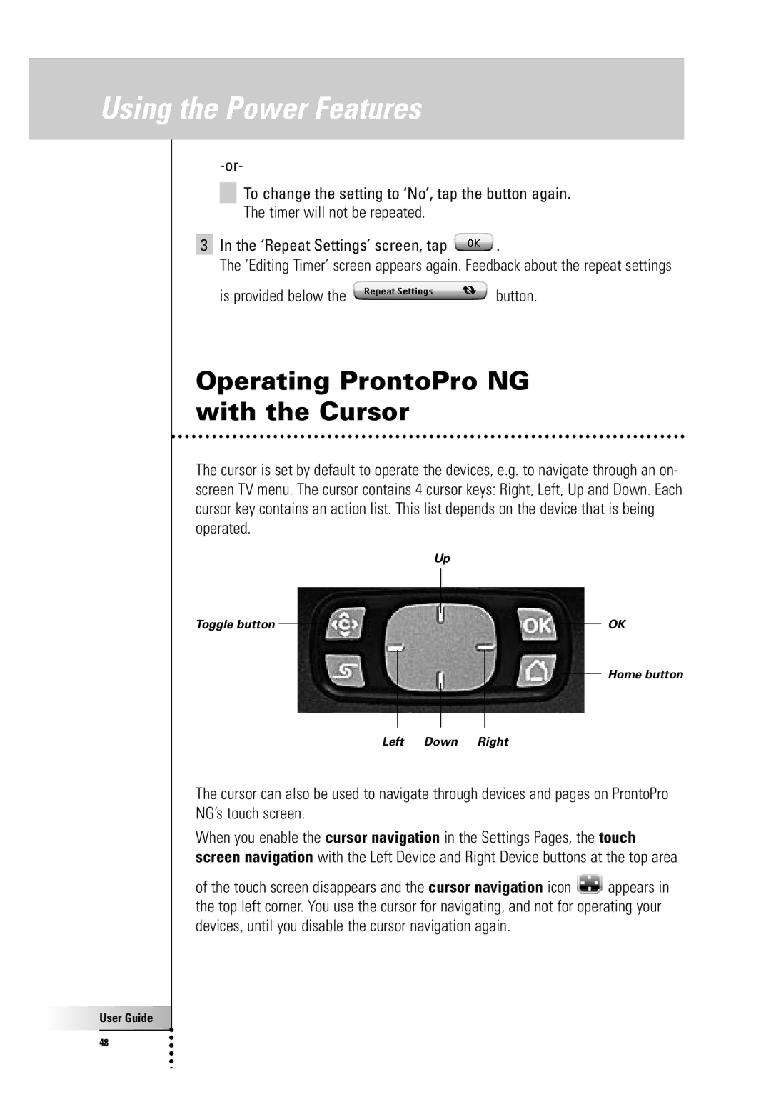 Philips TSU 7500 manual Operating ProntoPro NG with the Cursor, Is provided below the button, NG’s touch screen 