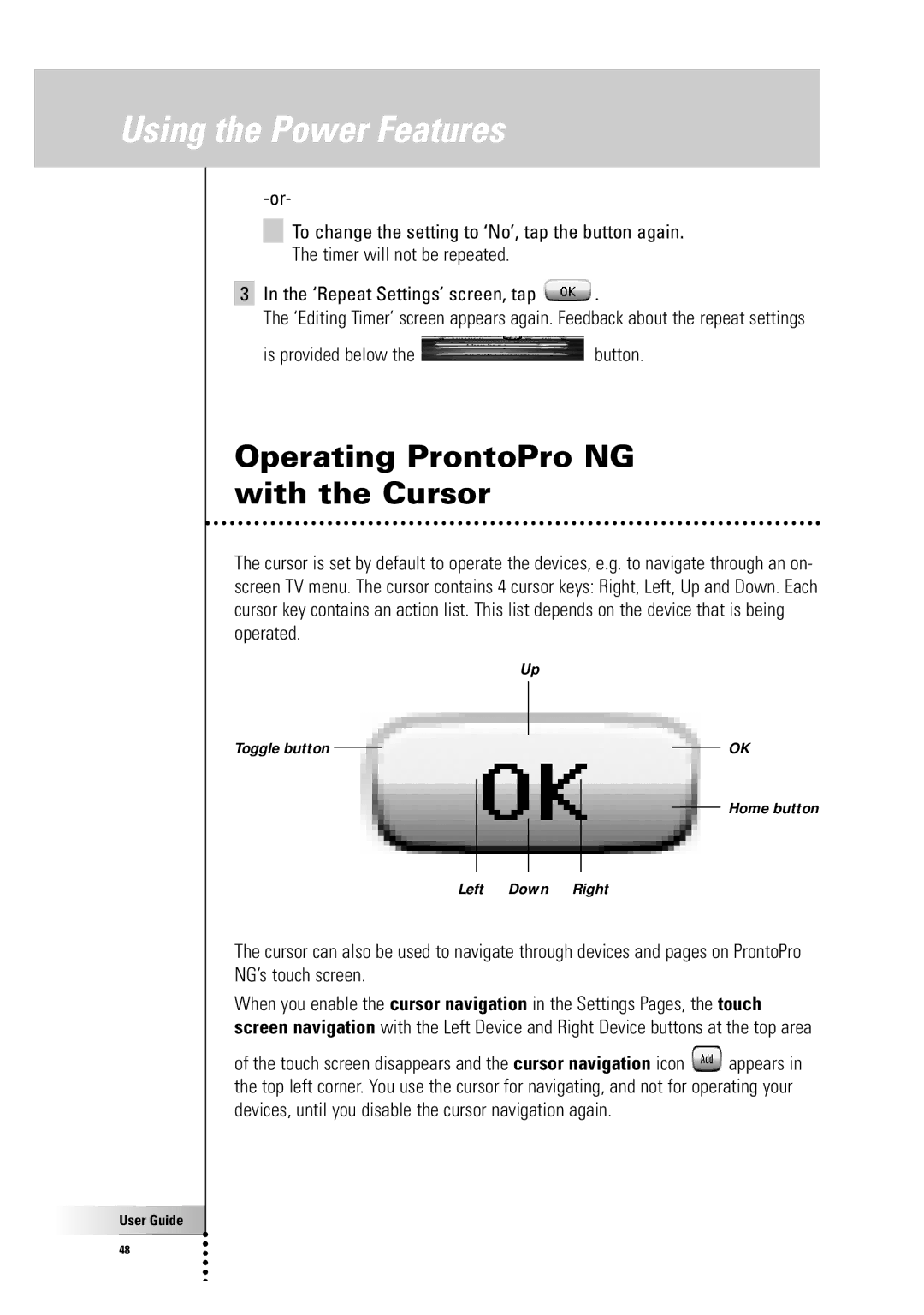 Philips TSU7500-SBC RU990 manual Operating ProntoPro NG with the Cursor, Is provided below the button, NG’s touch screen 