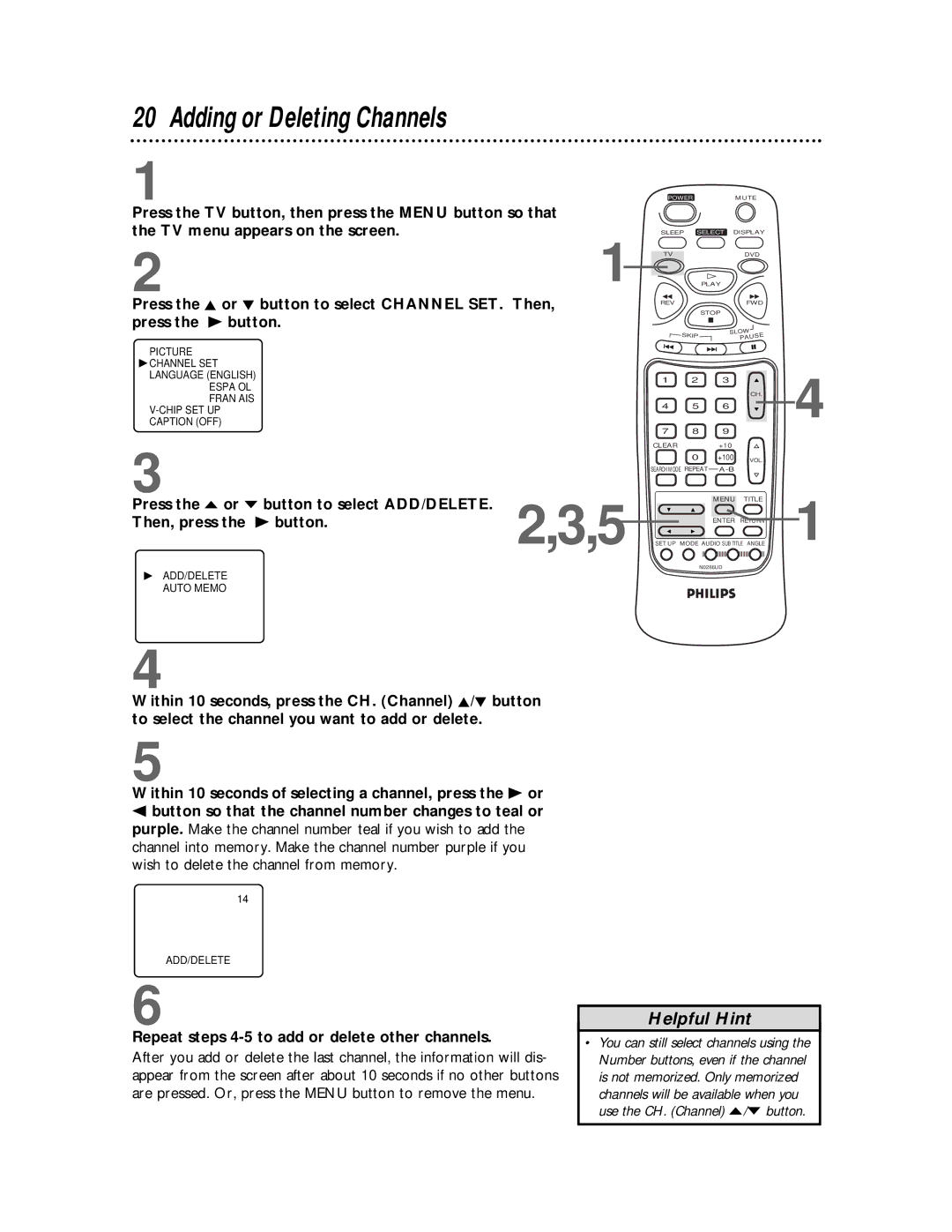 Philips TV/DVD Adding or Deleting Channels, Press the K or L button to select Channel SET. Then, Press the B button 