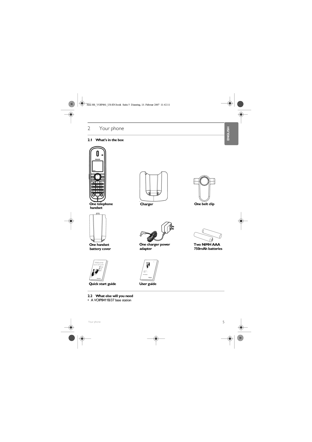 Philips VOIP841 manual Your phone, What’s in the box One telephone Charger, Quick start guide, What else will you need 