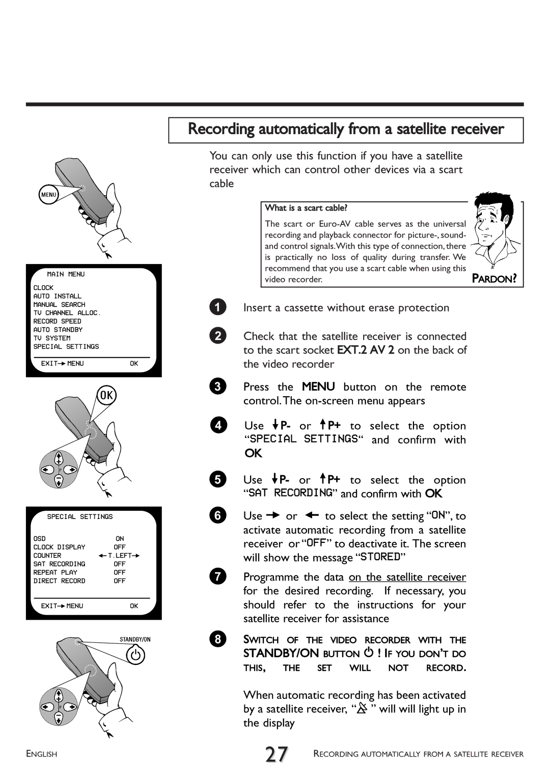 Philips VR 260/07 Recording automatically from a satellite receiver, Is practically no loss of quality during transfer. We 