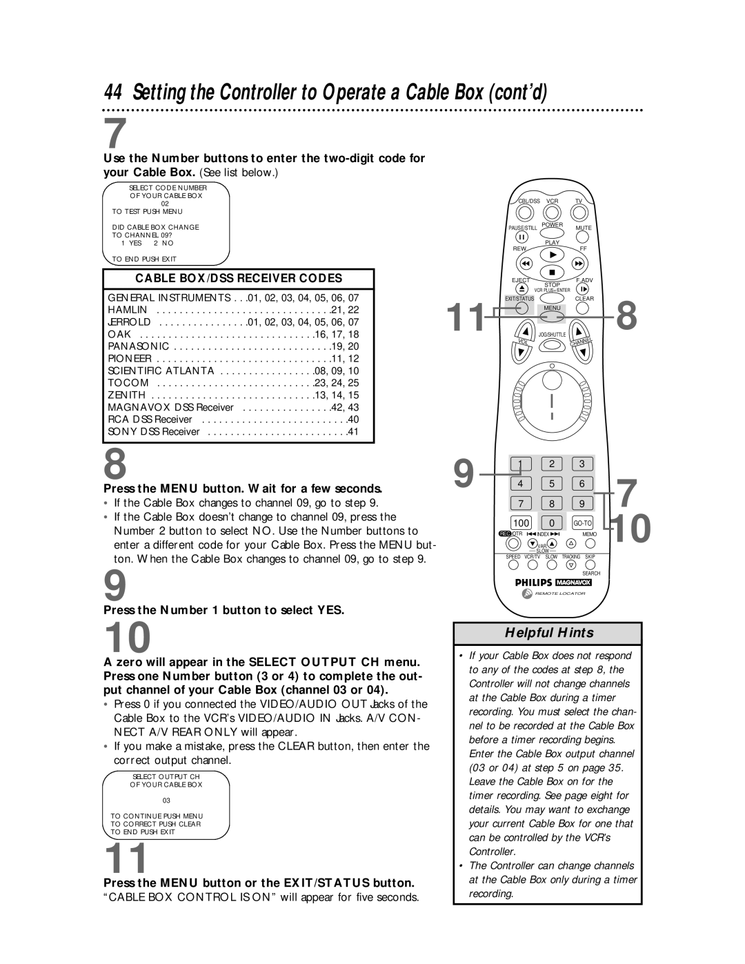 Philips VRX463 Press the Menu button. Wait for a few seconds, Number 2 button to select NO. Use the Number buttons to 