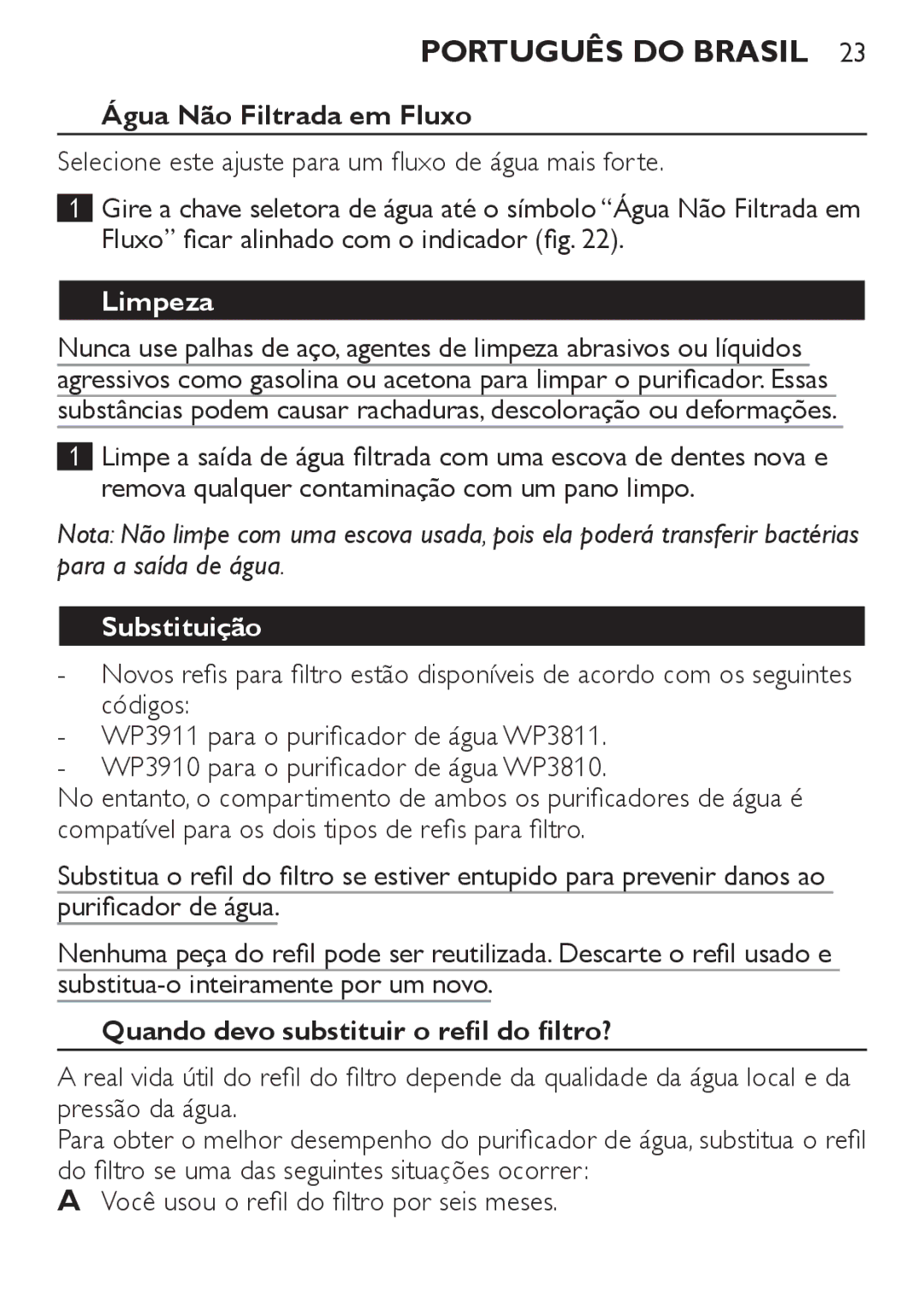 Philips WP3811, WP3810 manual Água Não Filtrada em Fluxo, Limpeza, Substituição, Quando devo substituir o refil do filtro? 