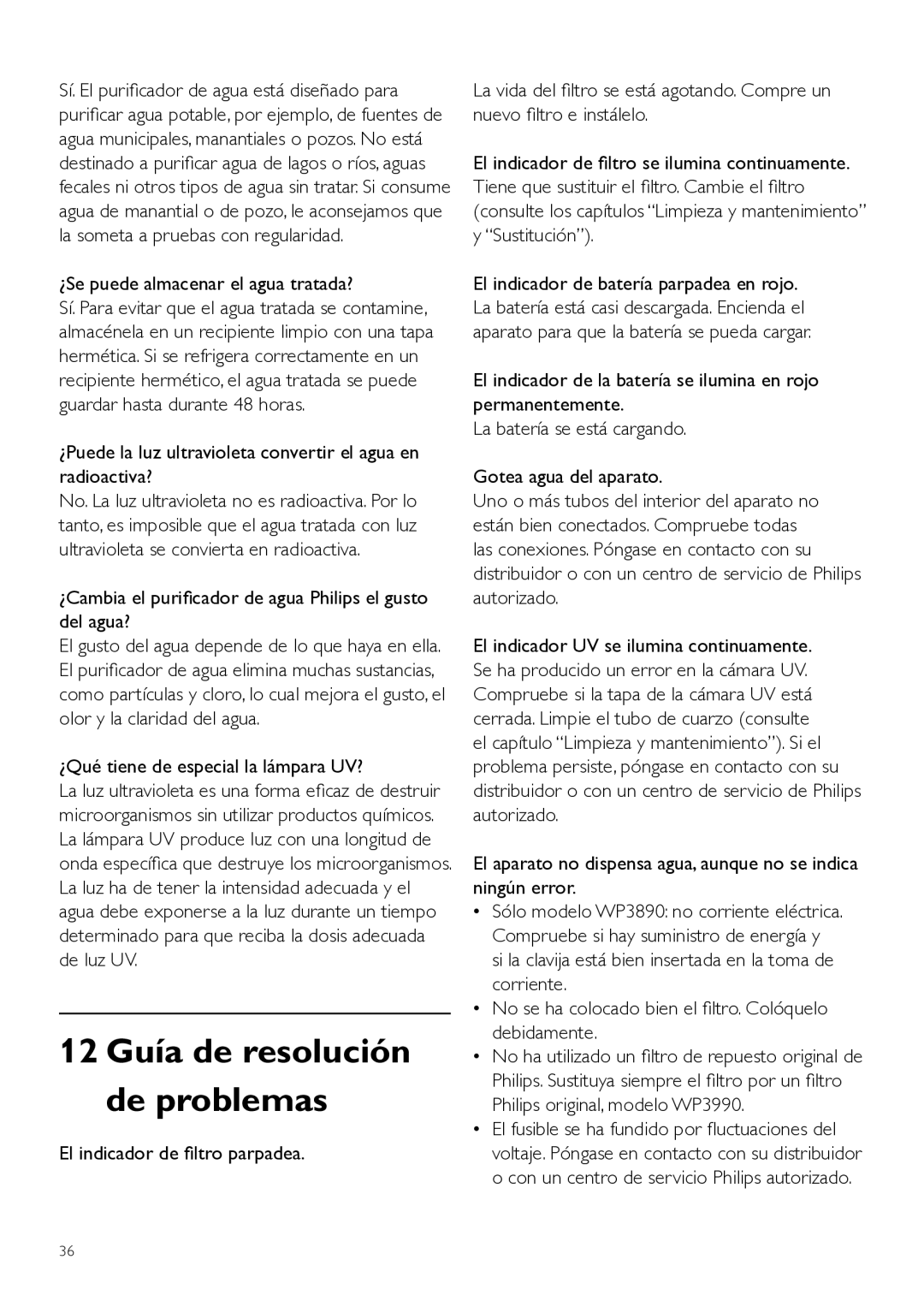 Philips WP3891, WP3890 ¿Se puede almacenar el agua tratada?, ¿Cambia el purificador de agua Philips el gusto del agua? 