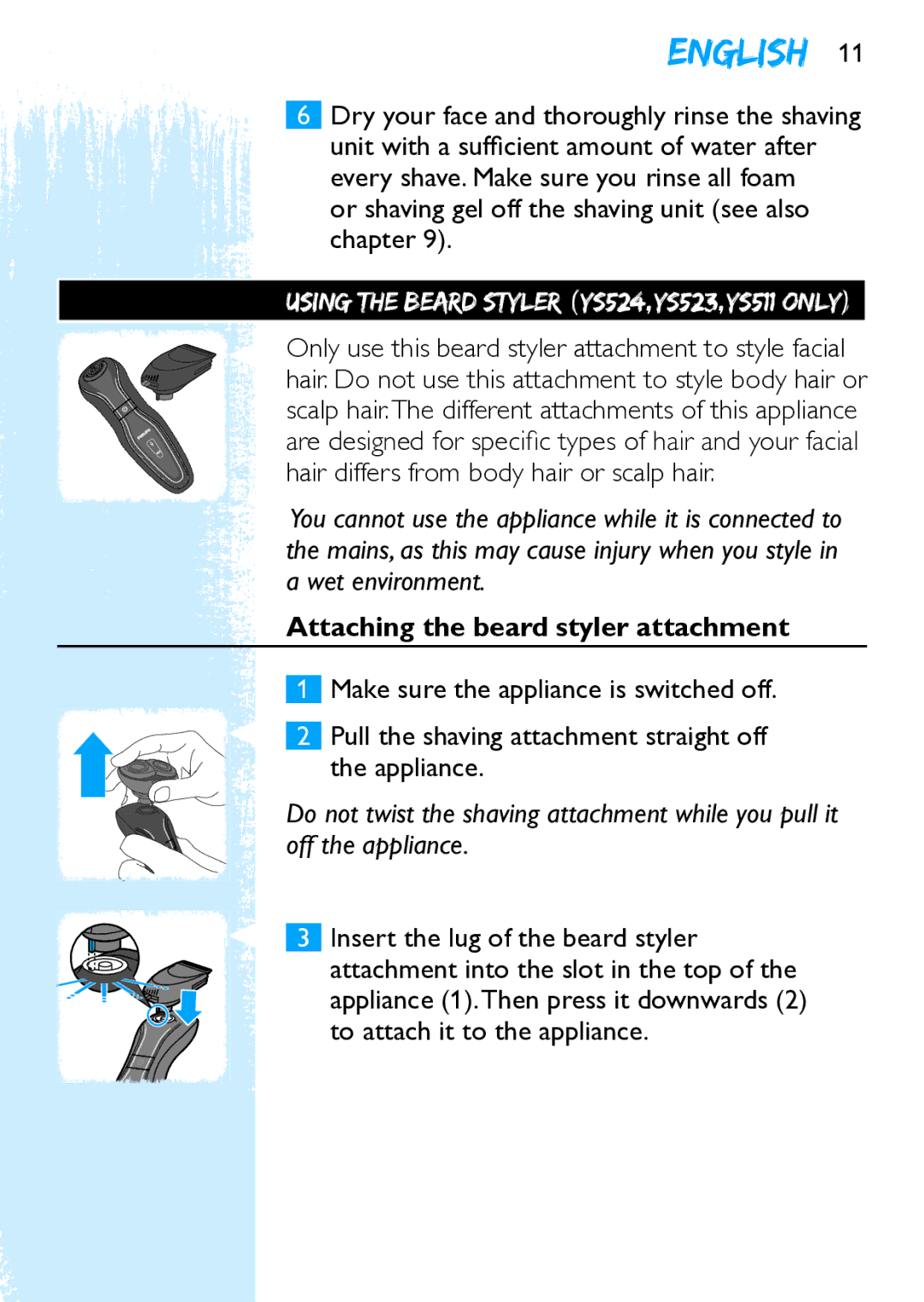 Philips Y5524 manual Or shaving gel off the shaving unit see also chapter, Hair differs from body hair or scalp hair 