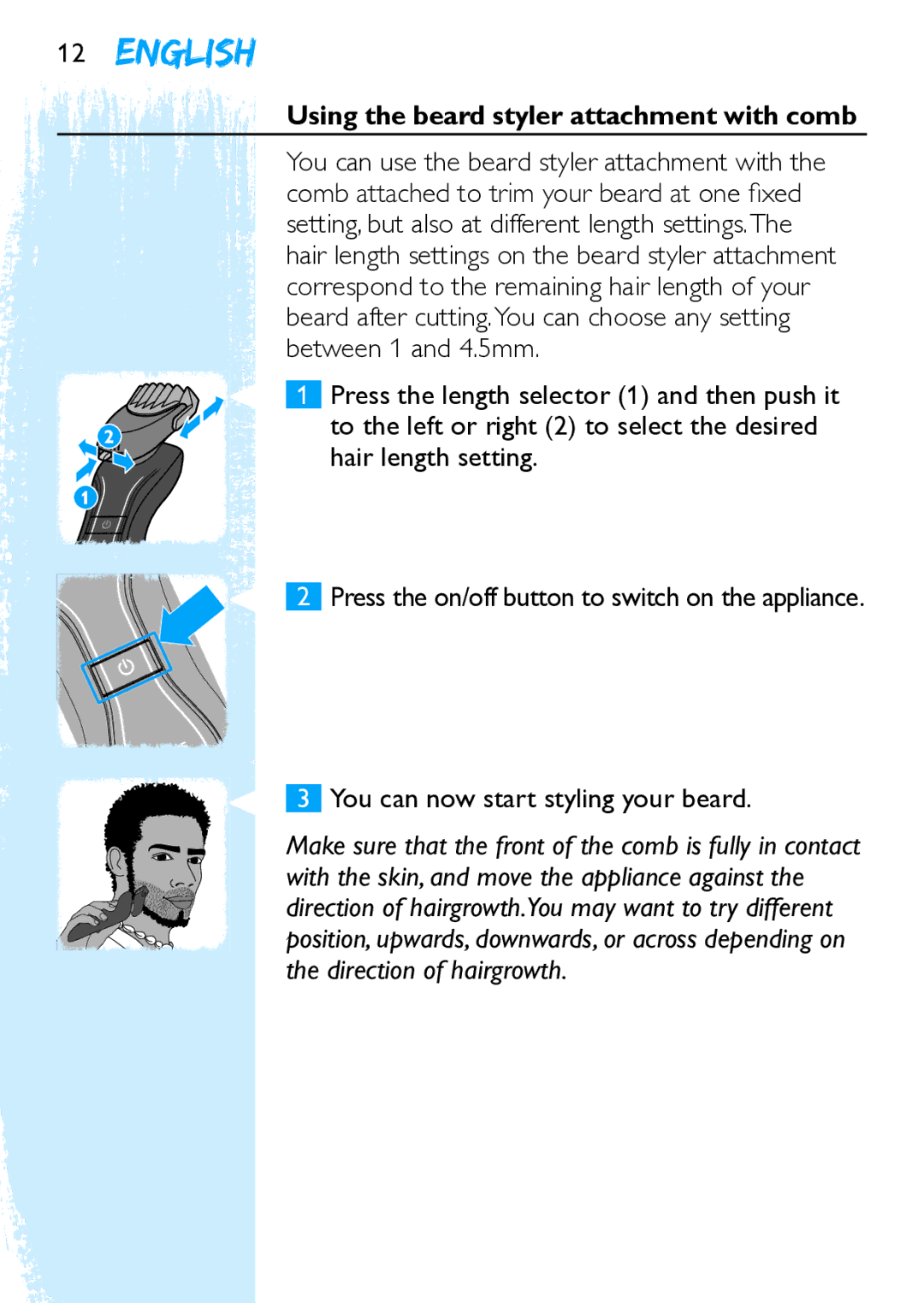 Philips Y5524 manual Using the beard styler attachment with comb, You can now start styling your beard 