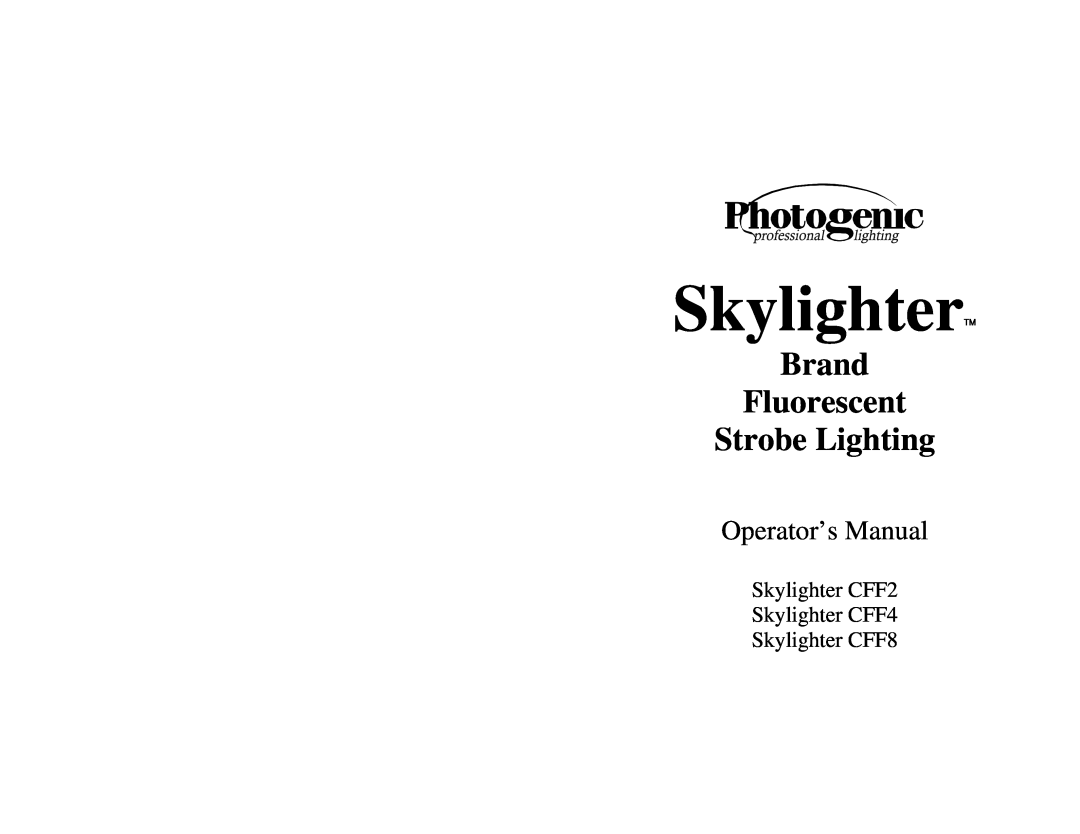 Photogenic Professional Lighting manual Skylighter CFF2 Skylighter CFF4 Skylighter CFF8, Operator’s Manual 