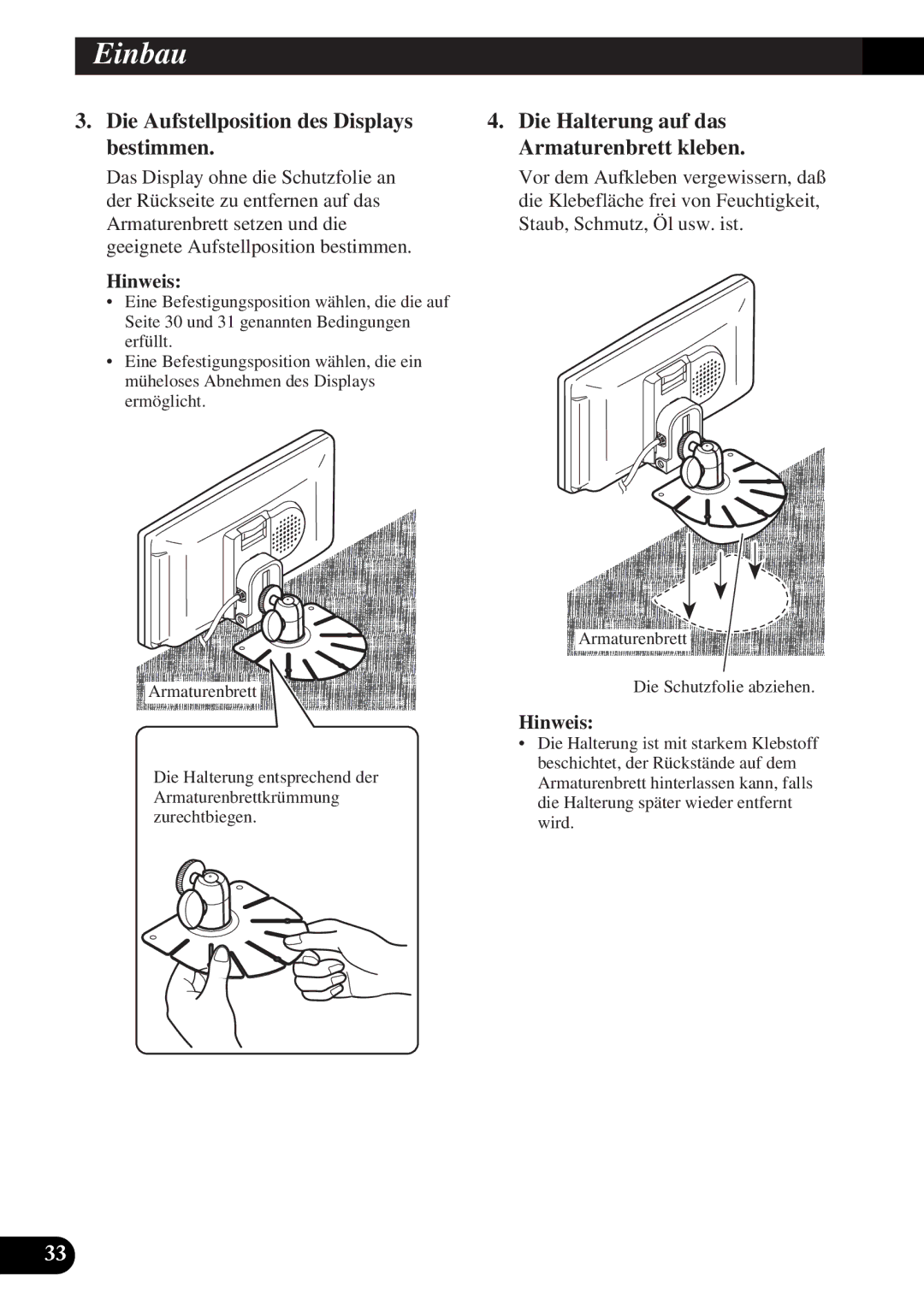 Pioneer AVD-W6010 owner manual Die Aufstellposition des Displays bestimmen, Die Halterung auf das Armaturenbrett kleben 