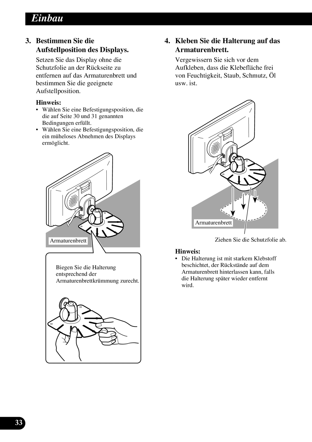 Pioneer AVD-W6210 Bestimmen Sie die Aufstellposition des Displays, Kleben Sie die Halterung auf das Armaturenbrett 