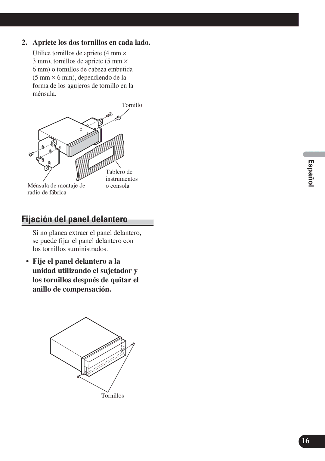 Pioneer AVH-P5100DVD installation manual Fijación del panel delantero, Apriete los dos tornillos en cada lado 