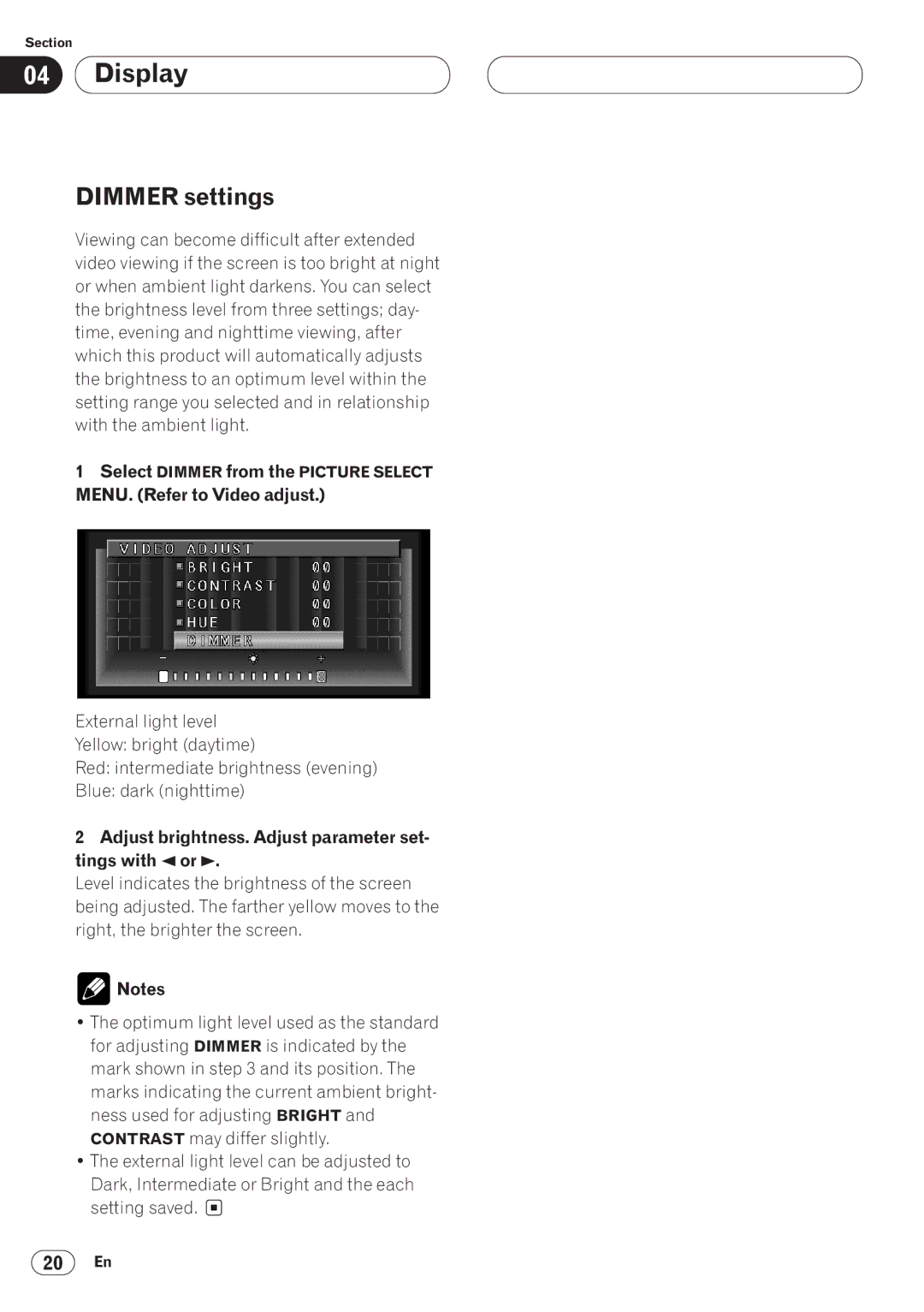 Pioneer AVH-P6400 Dimmer settings, MENU. Refer to Video adjust, Adjust brightness. Adjust parameter set- tings with 2or 