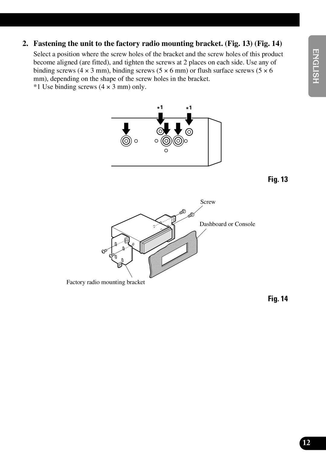 Pioneer AVH-P6450CD installation manual Screw Dashboard or Console Factory radio mounting bracket 