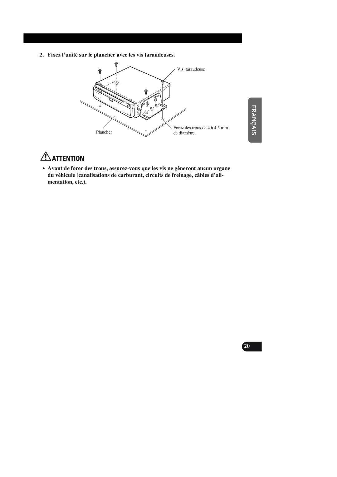 Pioneer AVIC-90DVD Fixez l’unité sur le plancher avec les vis taraudeuses, Vis taraudeuse Plancher, De diamètre 