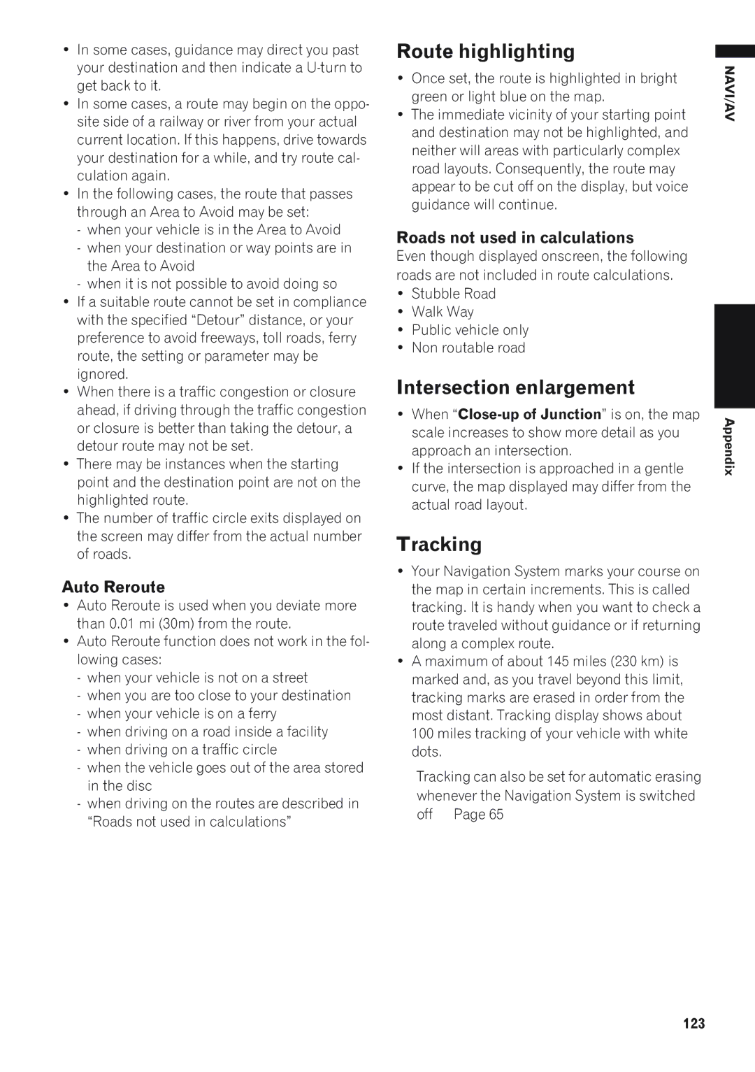 Pioneer AVIC-D1 Route highlighting, Intersection enlargement, Tracking, Auto Reroute, Roads not used in calculations 
