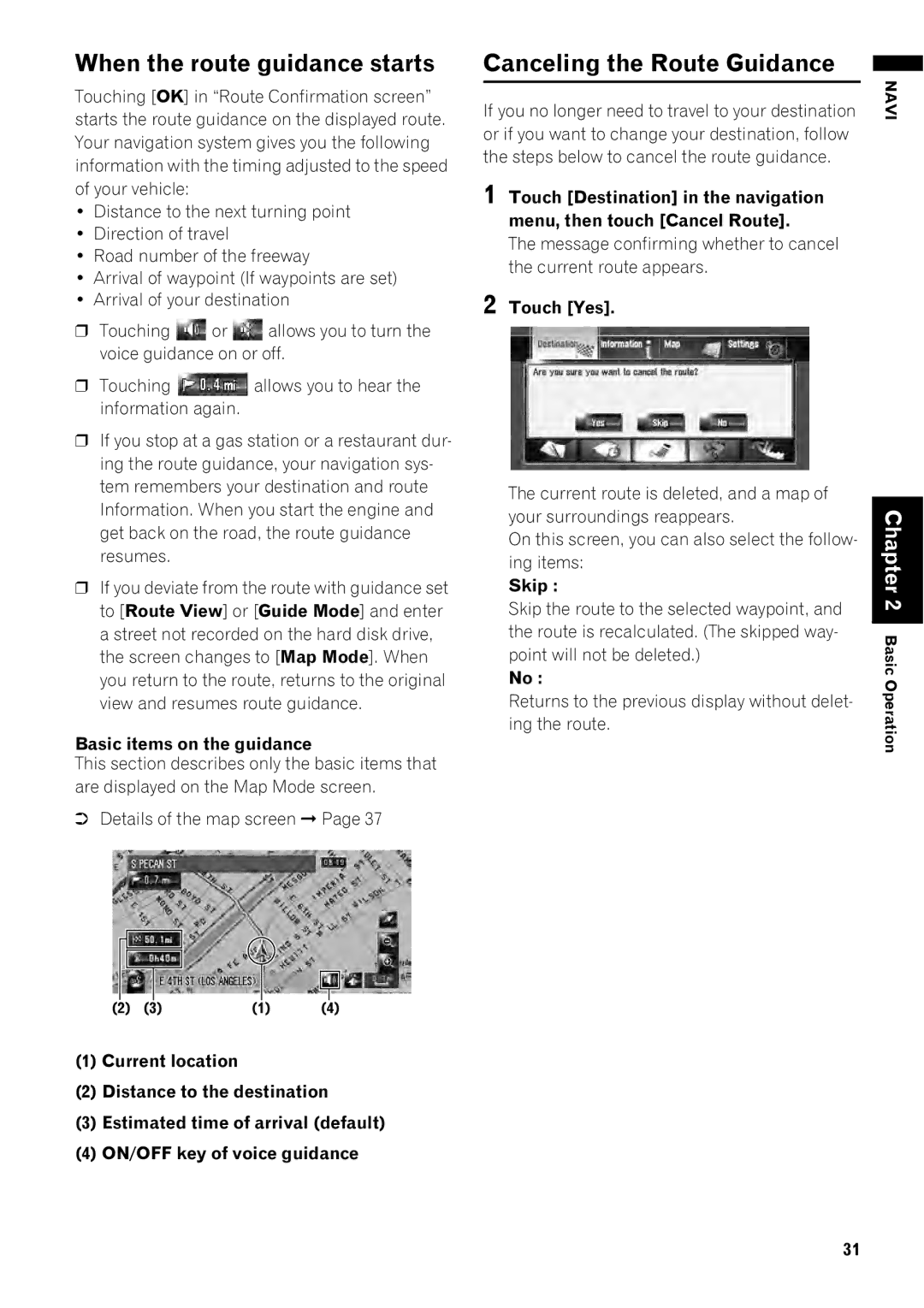 Pioneer AVIC-Z1 When the route guidance starts, Canceling the Route Guidance, Skip, Point will not be deleted 