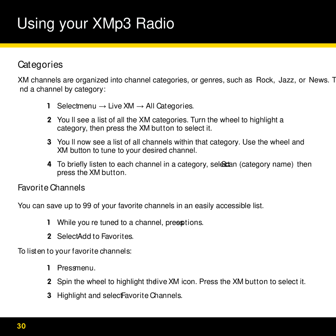 Pioneer CD-XMCASE1 Select menu → Live XM → All Categories, Select Add to Favorites To listen to your favorite channels 