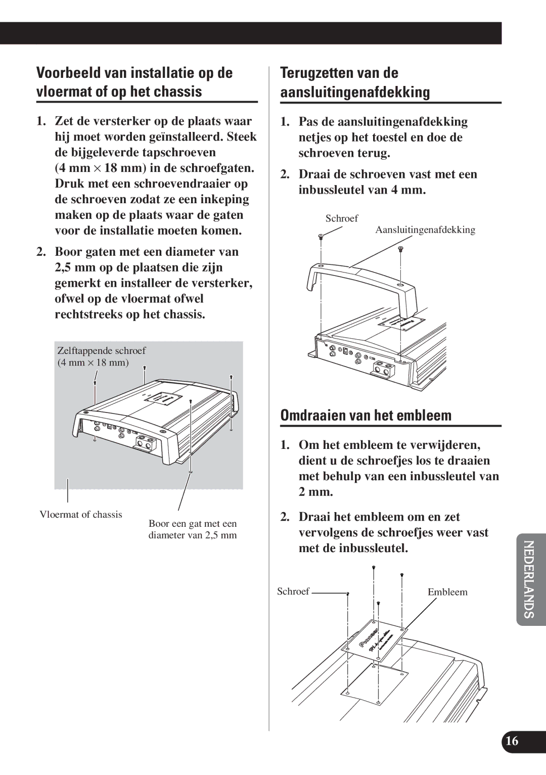 Pioneer D1200SPL owner manual Omdraaien van het embleem, Voorbeeld van installatie op de vloermat of op het chassis 