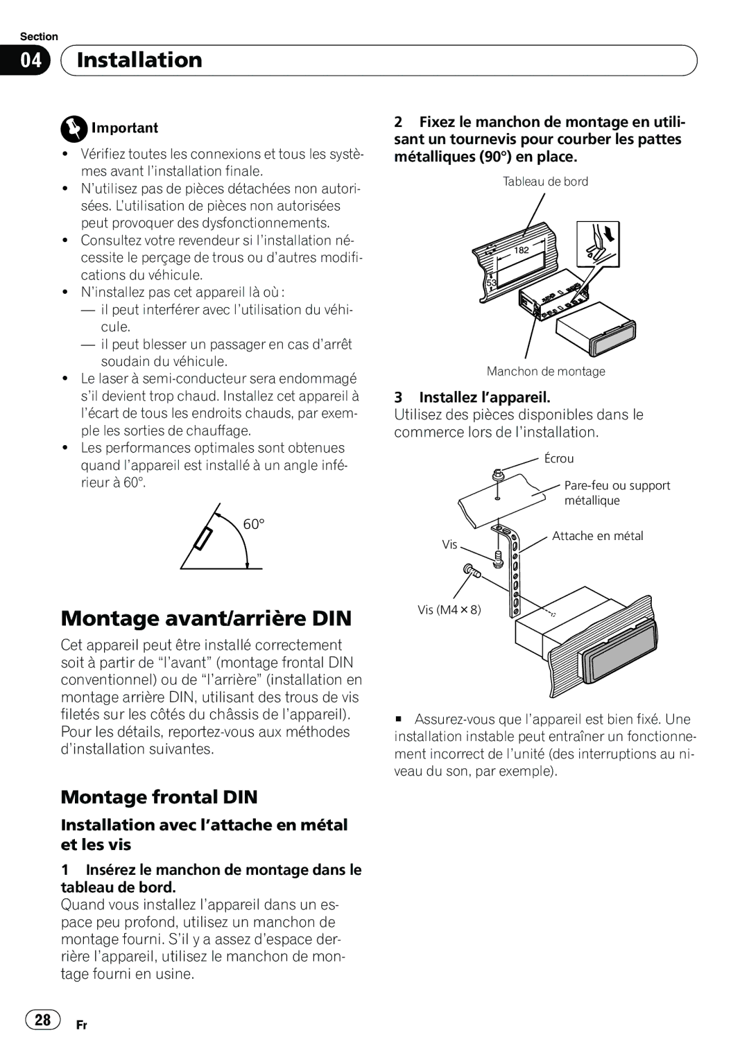 Pioneer DEH-11E Montage avant/arrière DIN, Montage frontal DIN, Installation avec l’attache en métal et les vis 