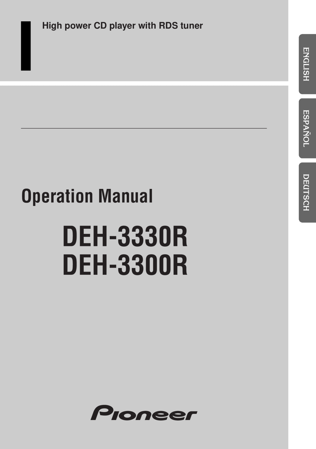 Pioneer operation manual High power CD player with RDS tuner, DEH-3330R DEH-3300R, Operation Manual 